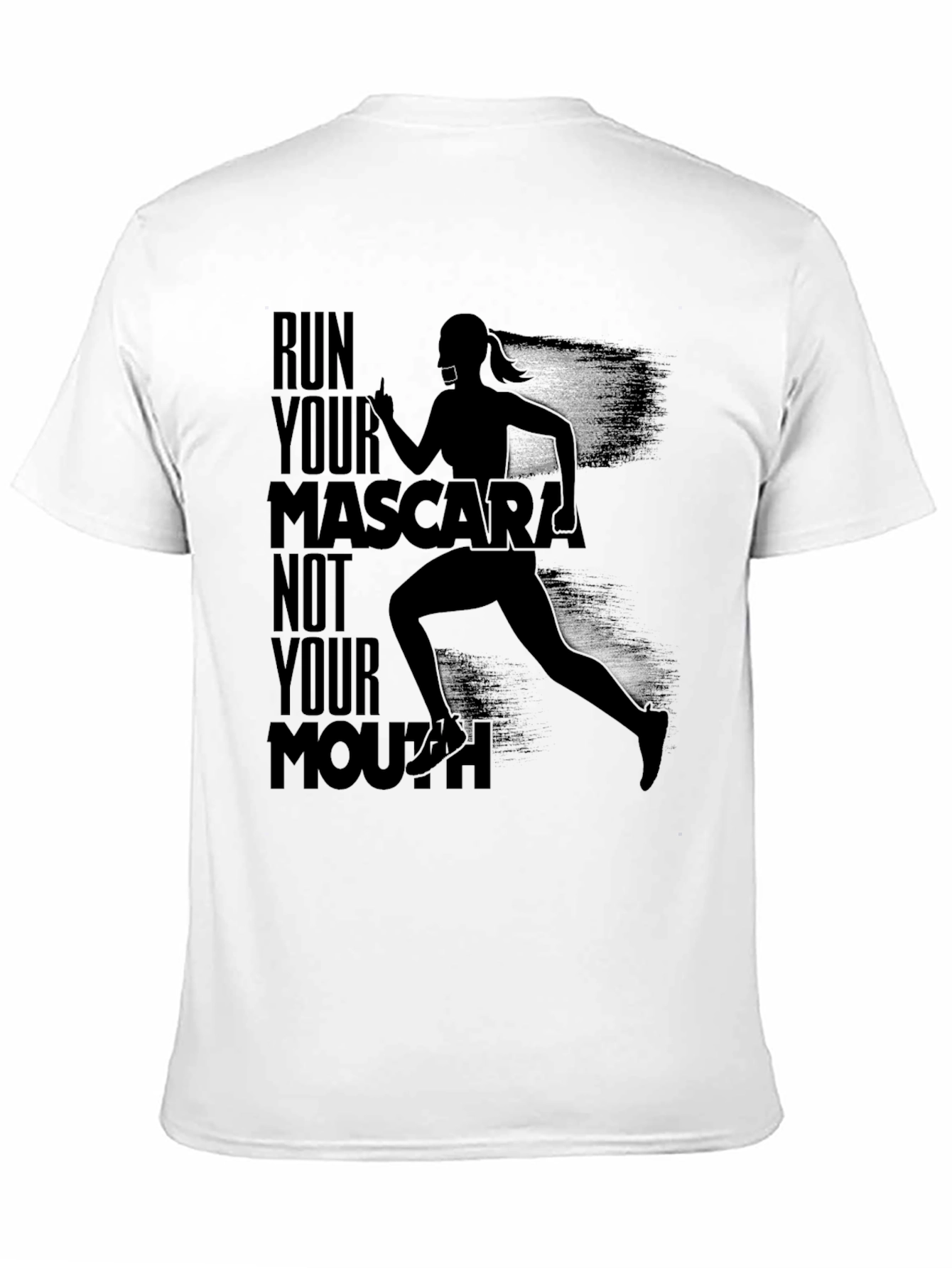 Black Run Your Mascara Not Your Mouth T-Shirt view 11