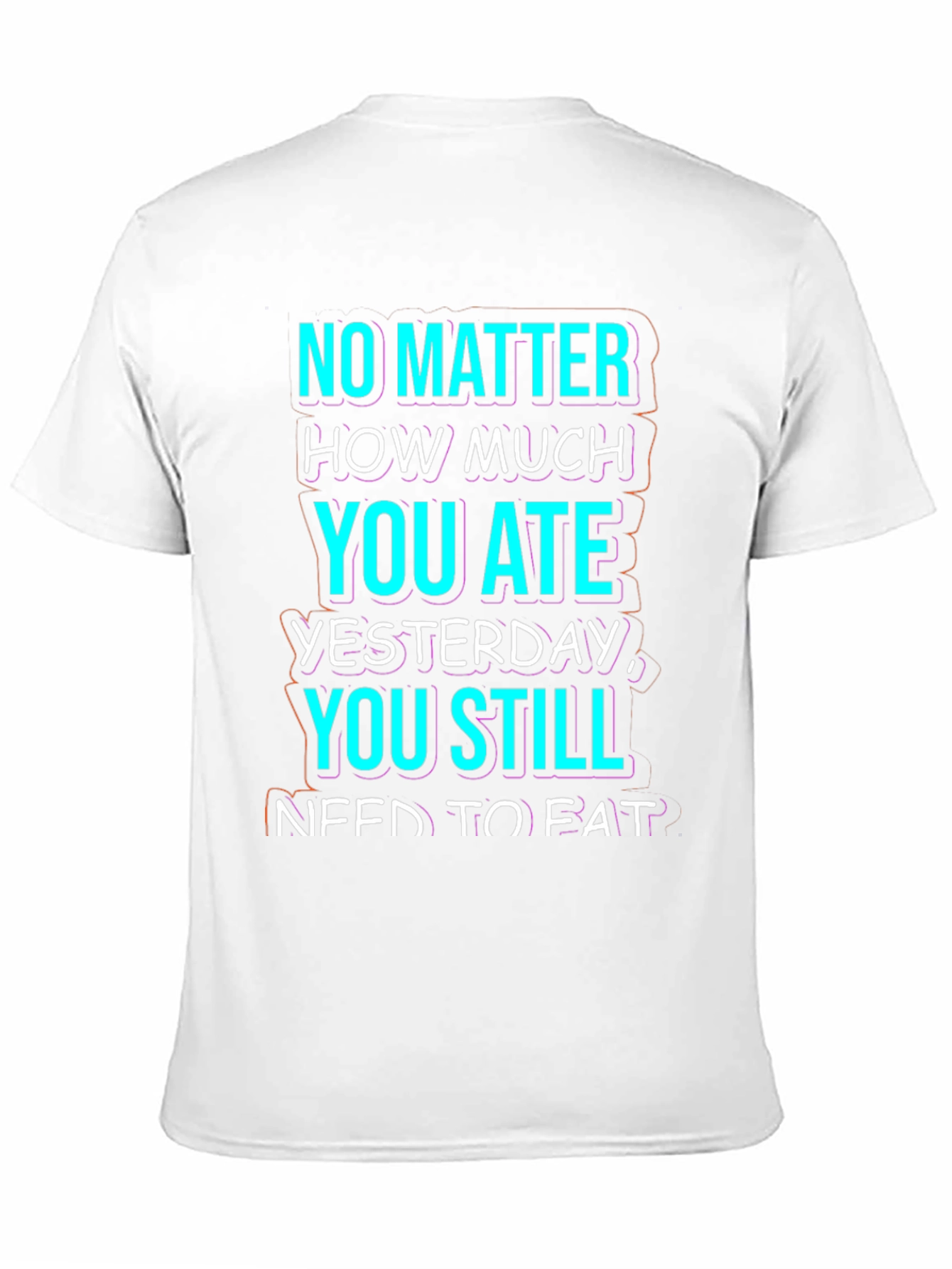 Black Funny No Matter How Much You Ate T-Shirt view 11