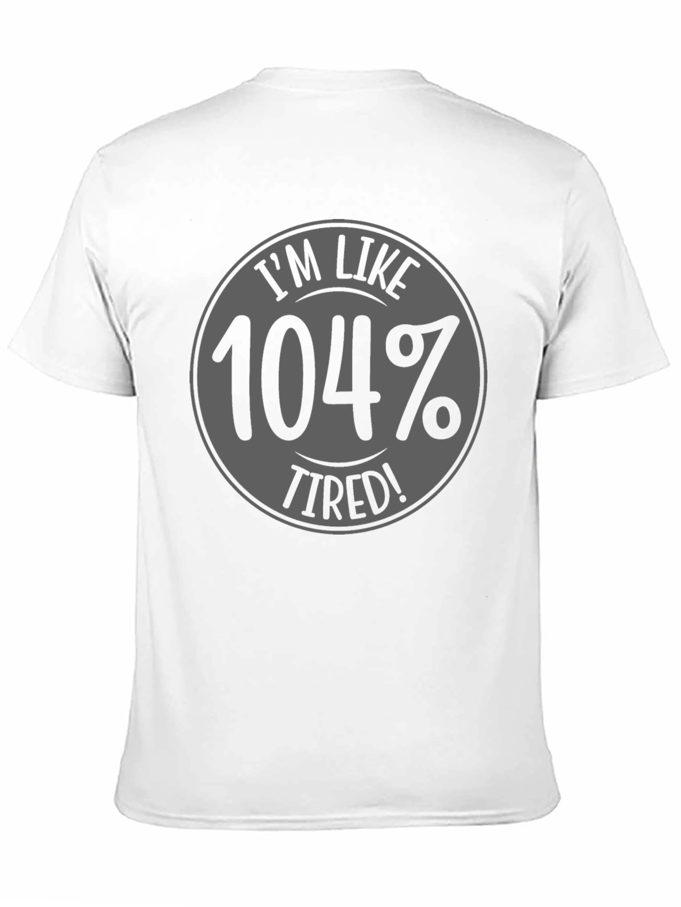 Black I'm Like 104% Tired Black Graphic T-Shirt view 11