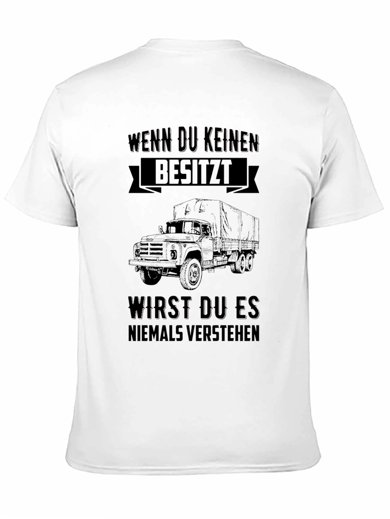 Truck Lover T-Shirt - "Wenn Du Keinen Besitzt..." - 11