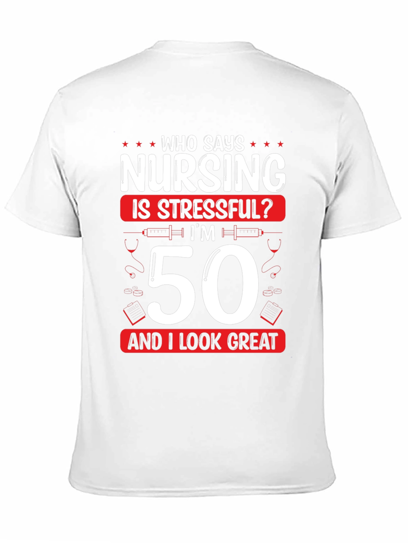 Black Nursing 50th Birthday T-Shirt: Who Says Nursing is Stressful? view 11