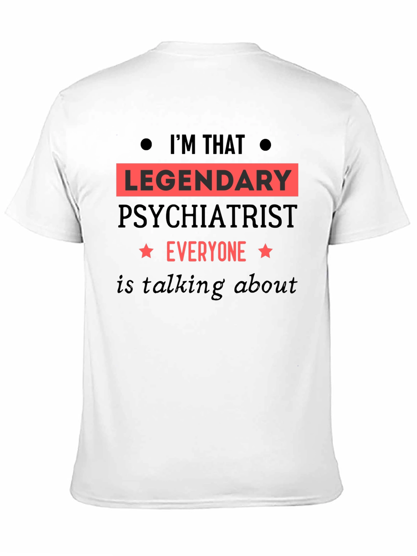 Legendary Psychiatrist T-Shirt - 11