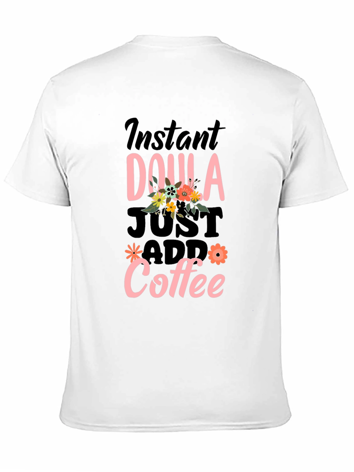 Black Instant Doula Just Add Coffee Funny T-Shirt view 11
