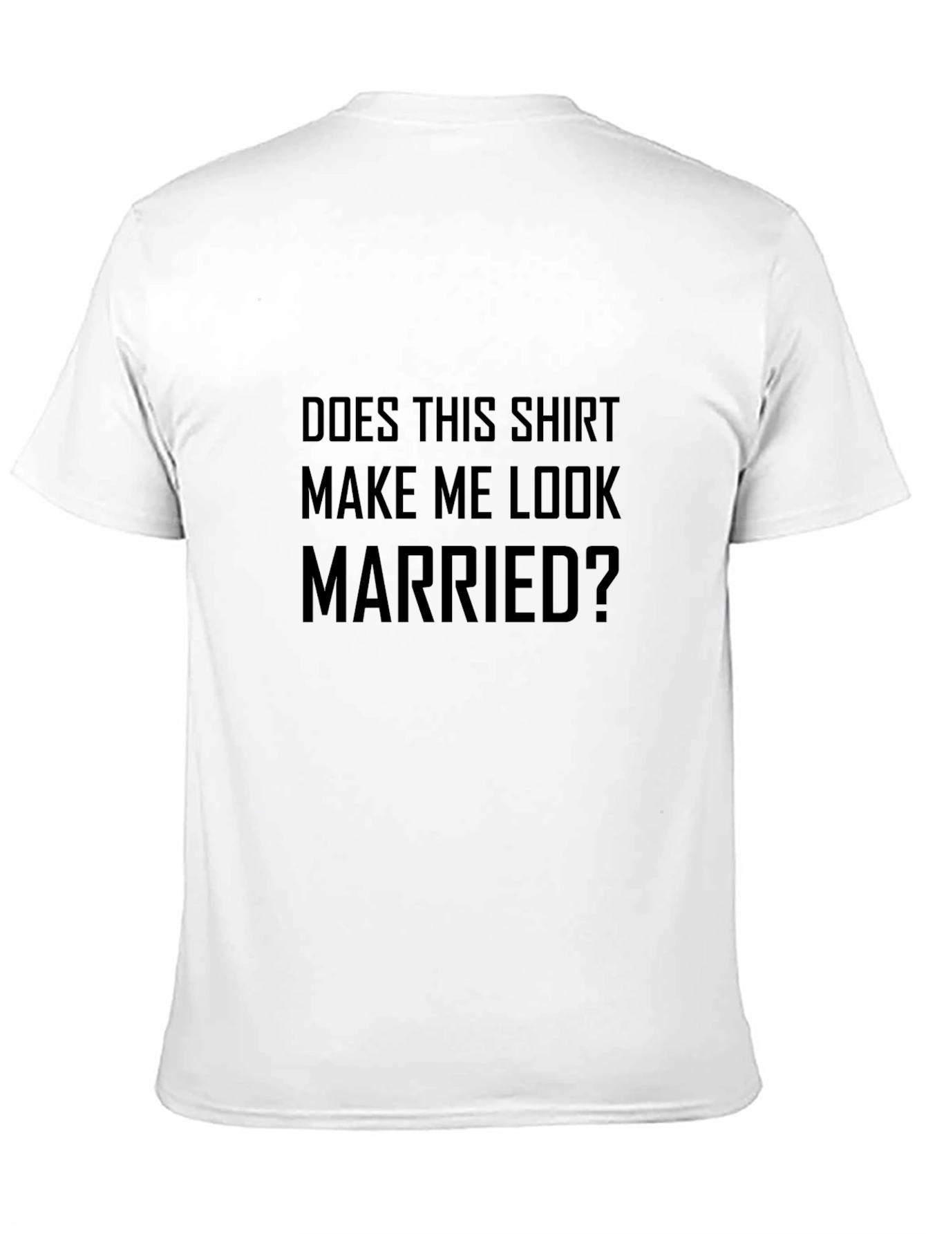 Black Funny 'Does This Shirt Make Me Look Married?' Graphic Tee view 11