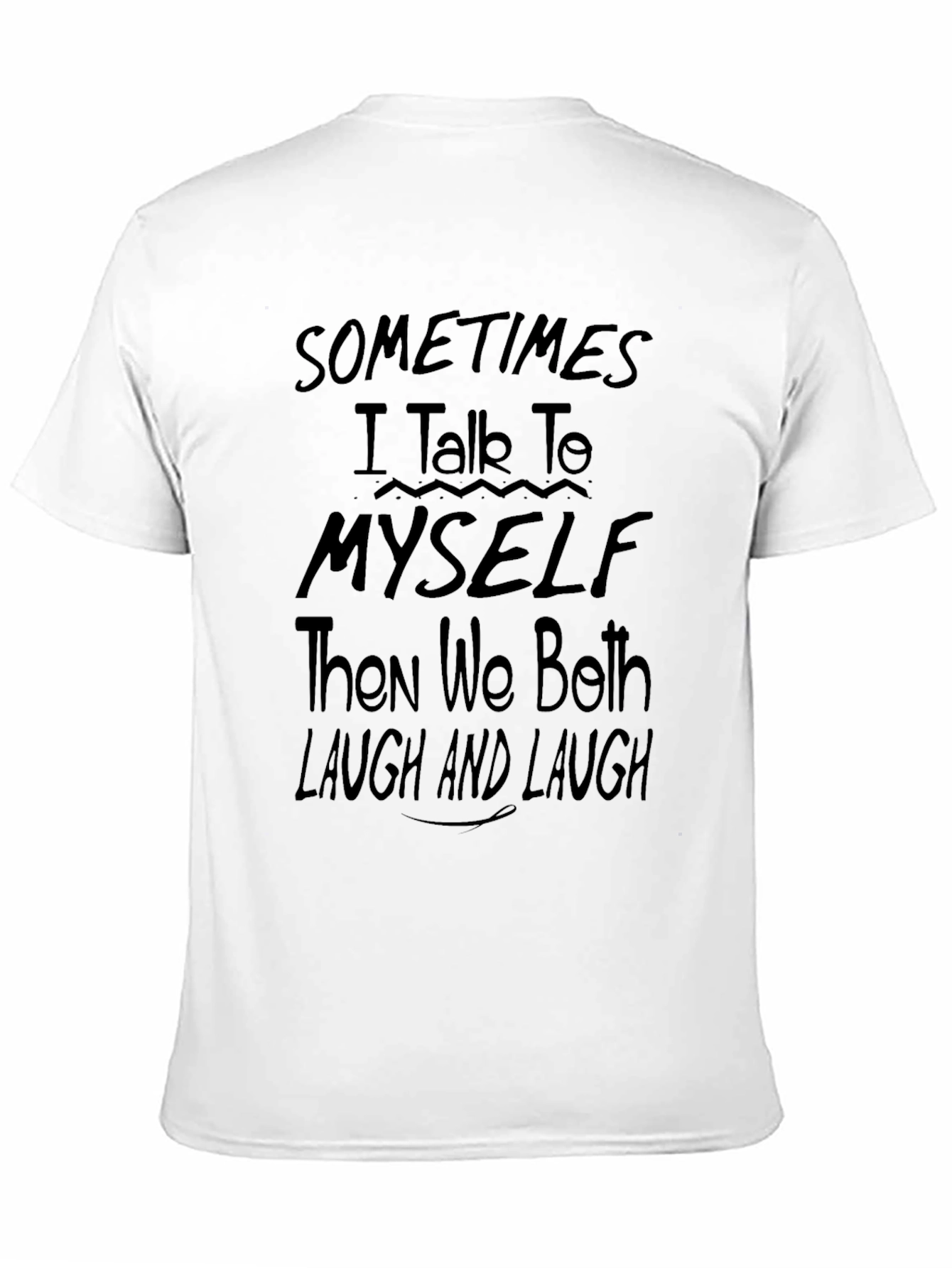Black Sometimes I Talk To Myself Black Graphic Tee view 11
