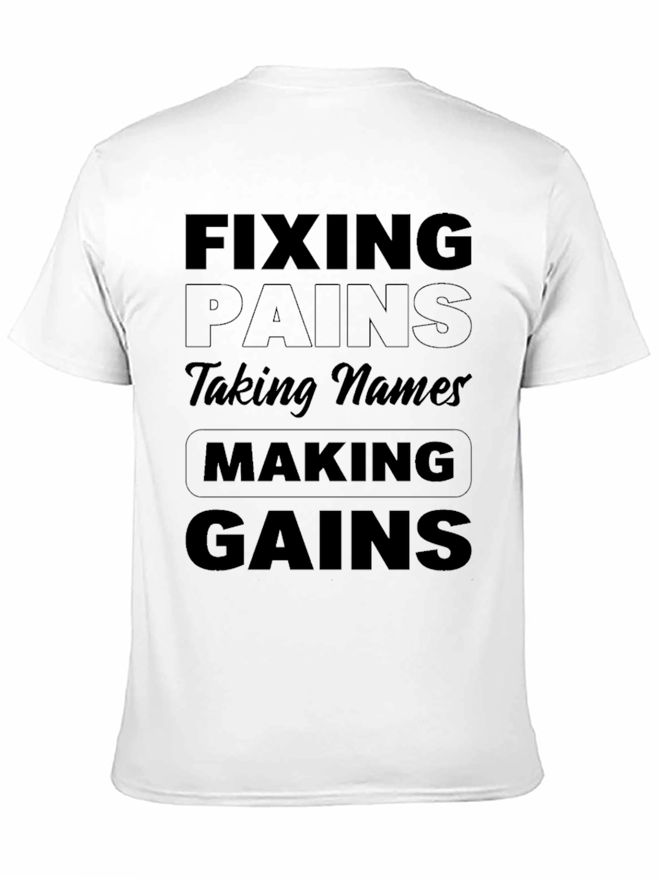 Black Fixing Pains, Taking Names, Making Gains T-Shirt view 11