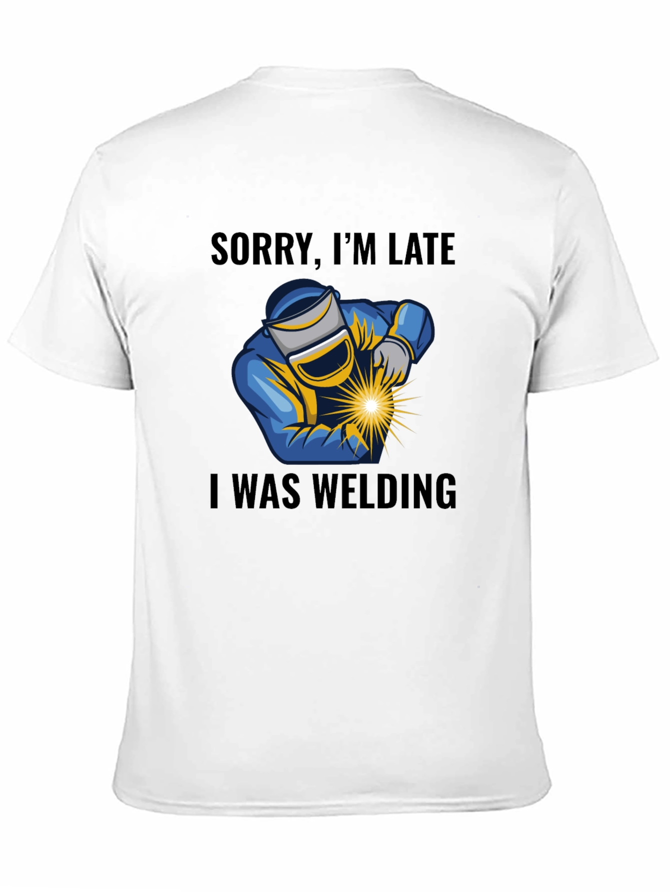 Black Welding T-Shirt - Sorry I'm Late Welder Tee view 11