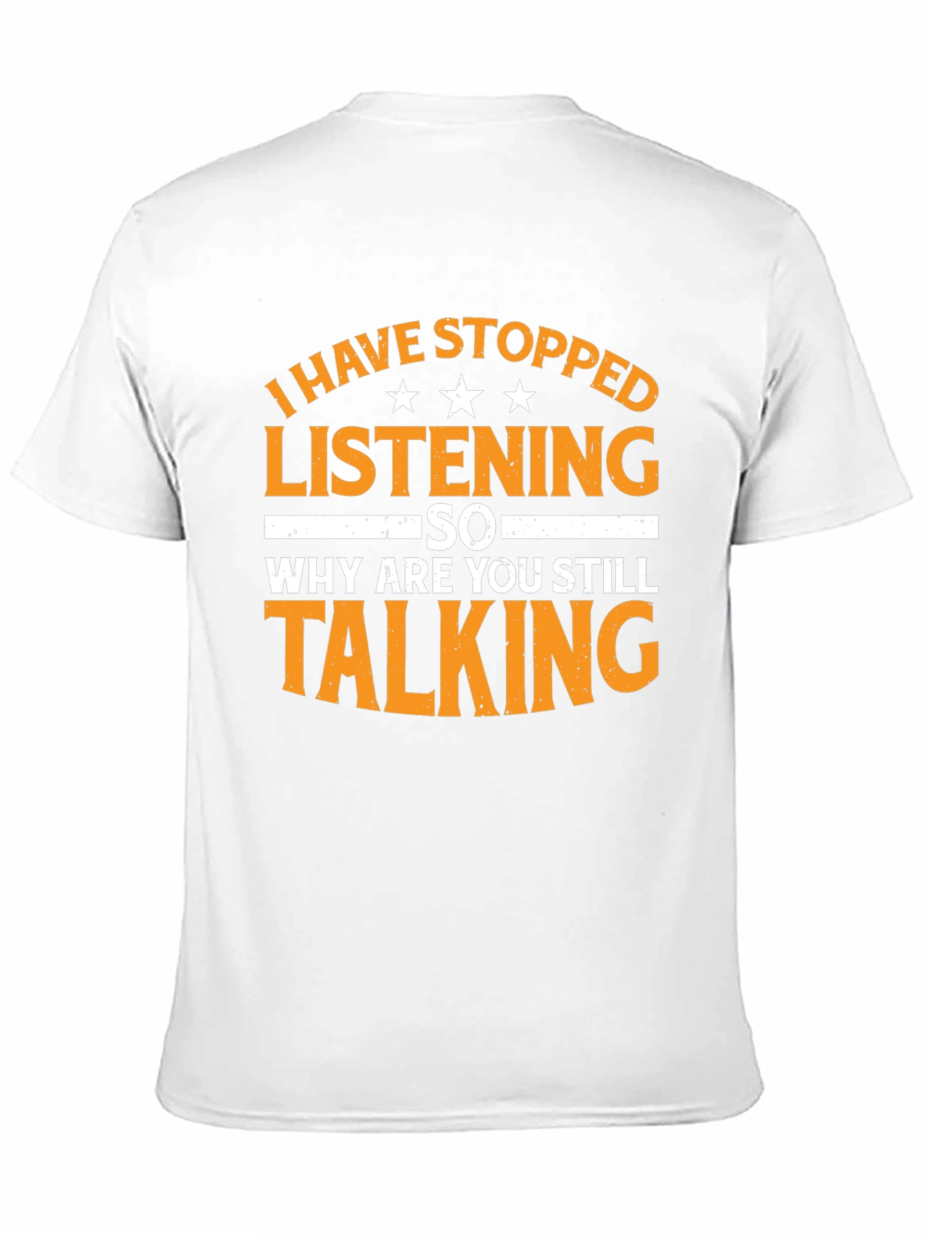 Black Funny Sarcastic T-Shirt: I Have Stopped Listening view 11