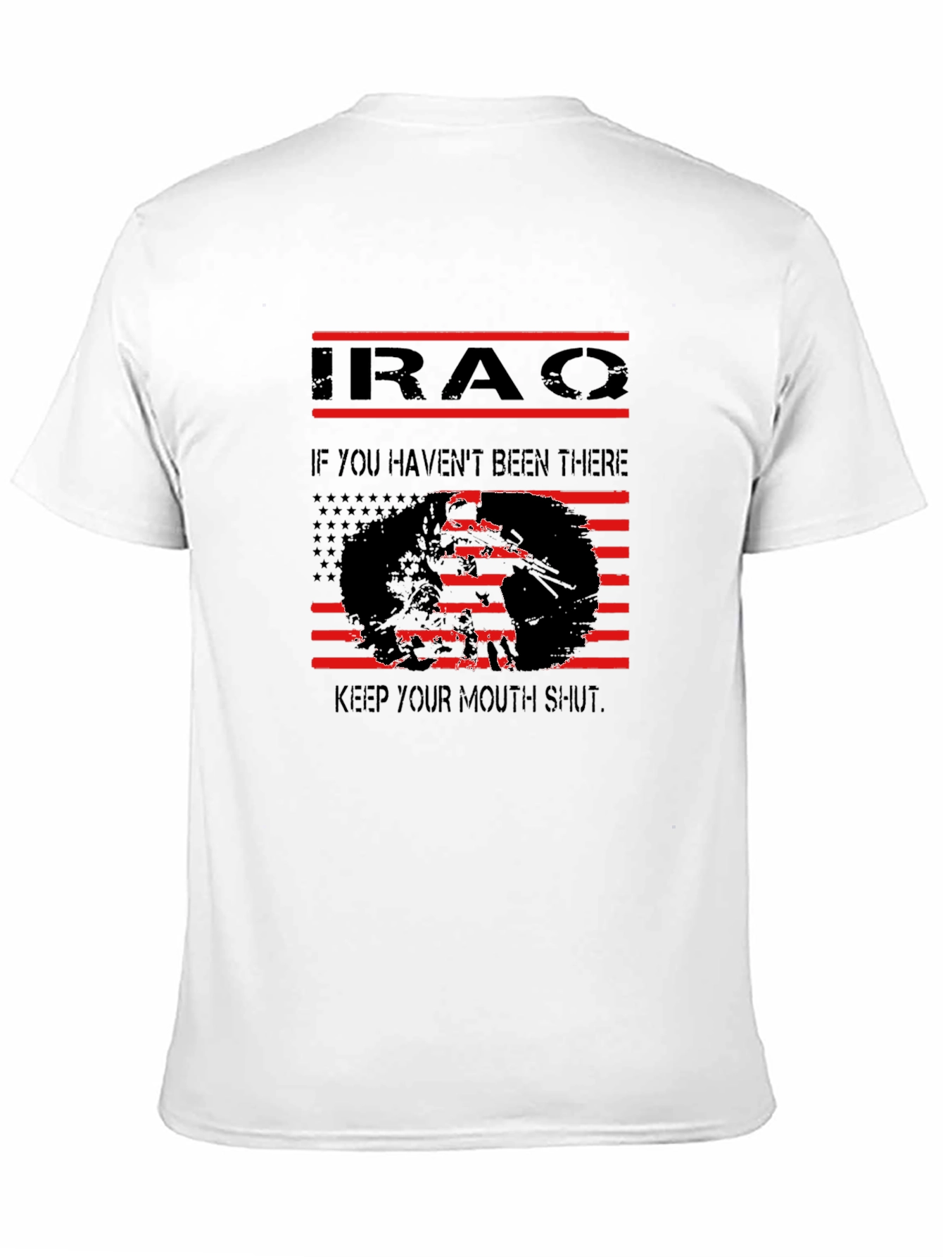 Iraq Veteran T-Shirt: If You Haven't Been There - 11