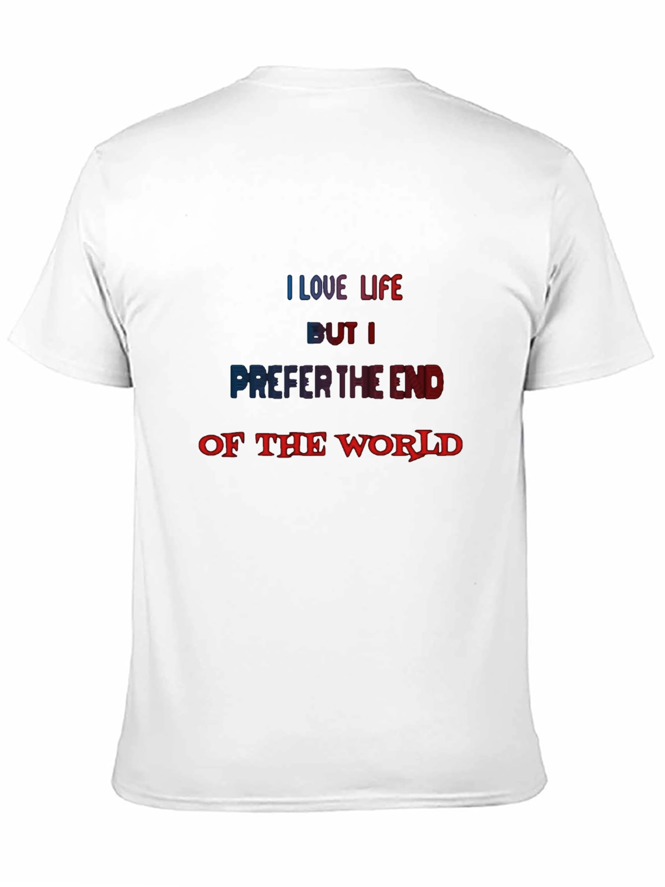 Black I Love Life But I Prefer the End of the World T-Shirt view 11