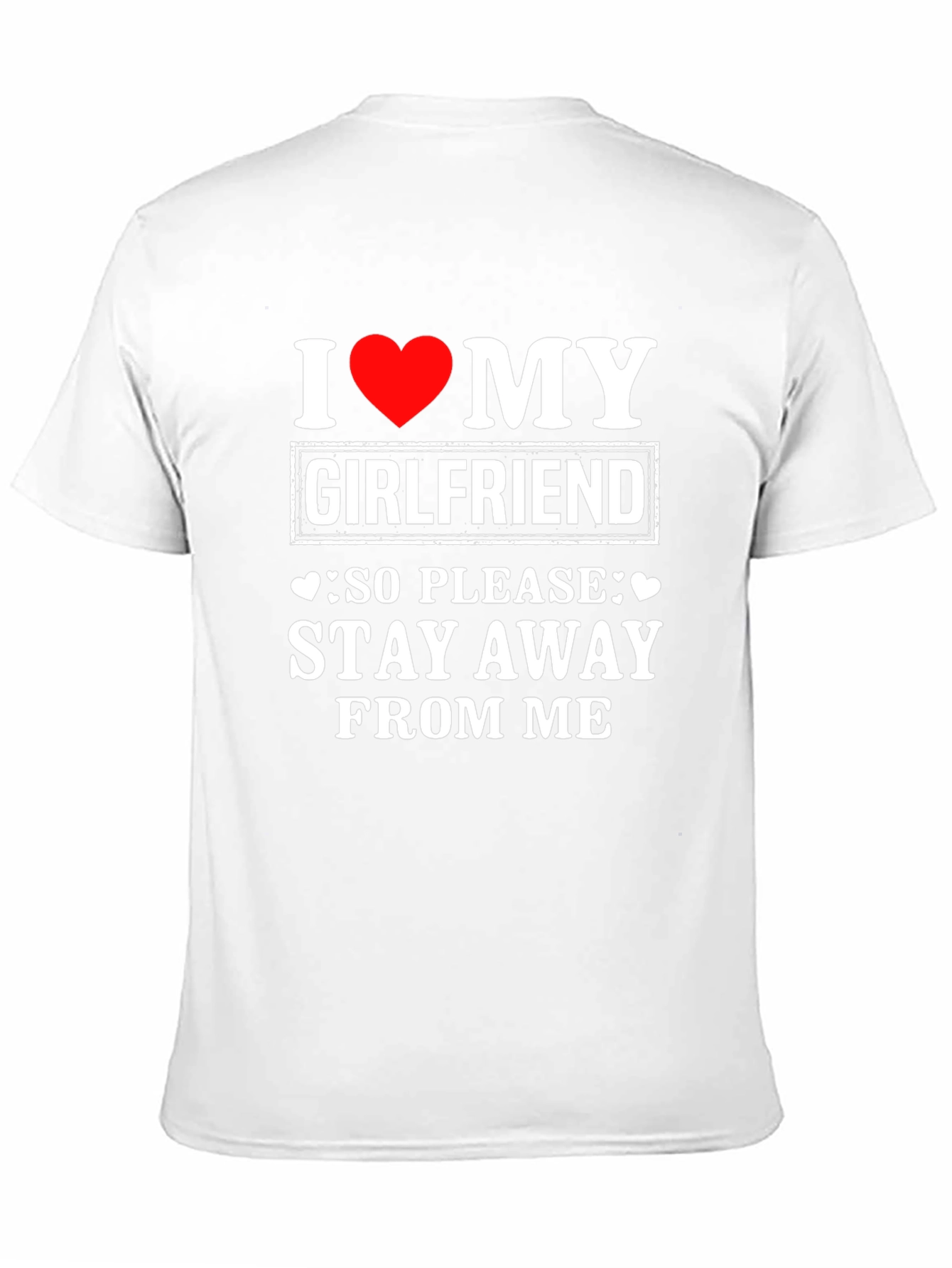 I Love My Girlfriend T-Shirt: Stay Away - 11