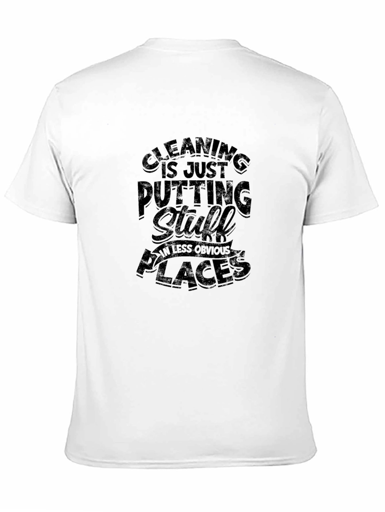 Black Cleaning Humor T-Shirt - "Putting Stuff in Less Obvious Places" view 11