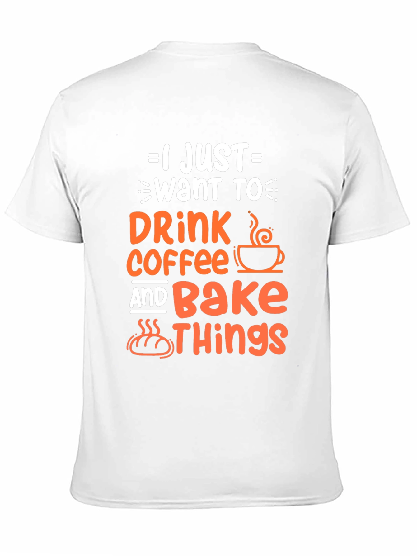 Black Coffee & Baking T-Shirt - I Just Want to Drink Coffee and Bake Things view 11