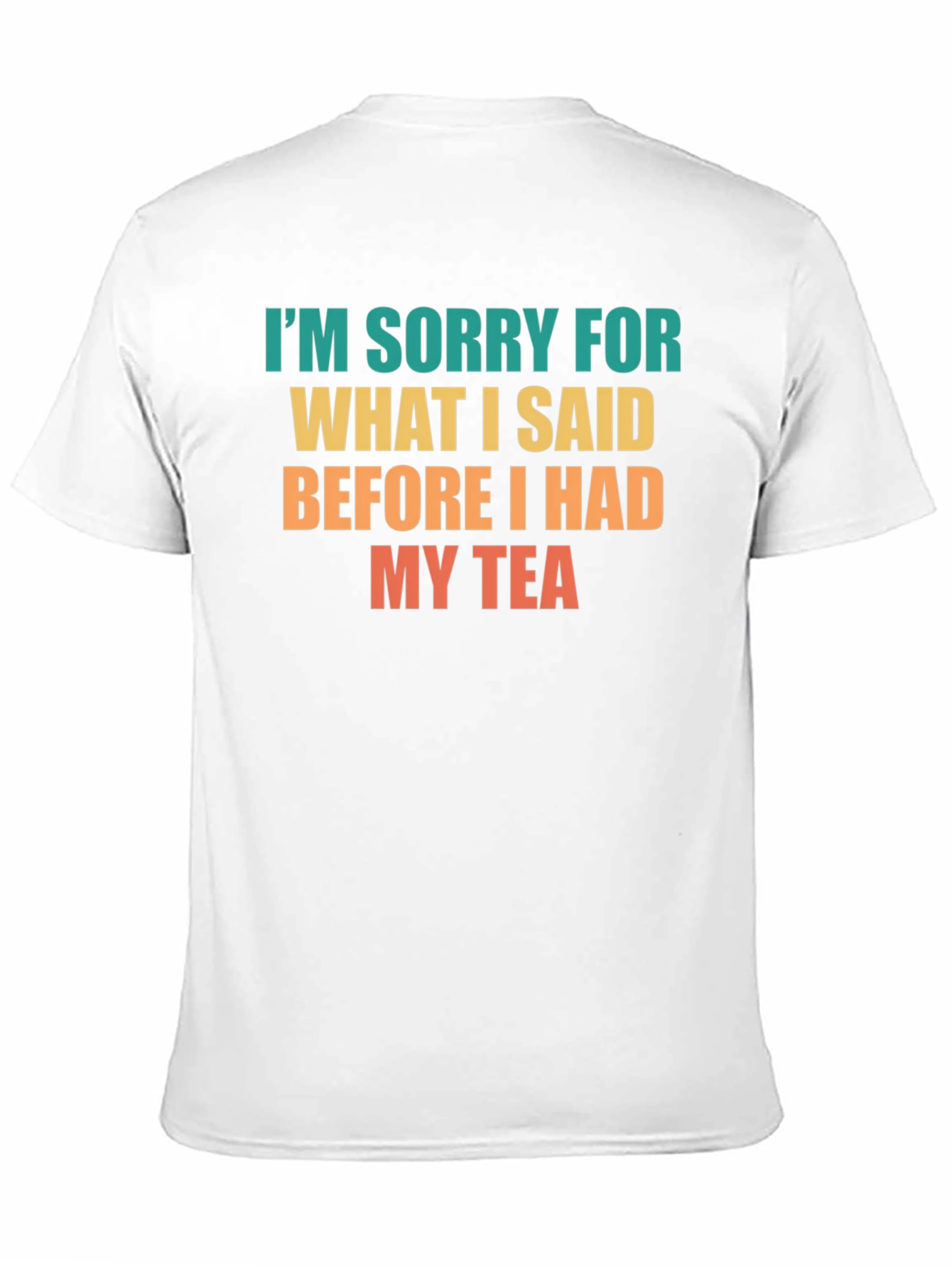 Black Funny Tea Lover T-Shirt - I'm Sorry For What I Said view 11