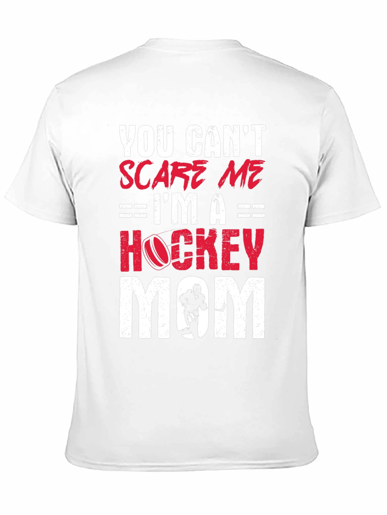 Hockey Mom T-Shirt - You Can't Scare Me! - 11