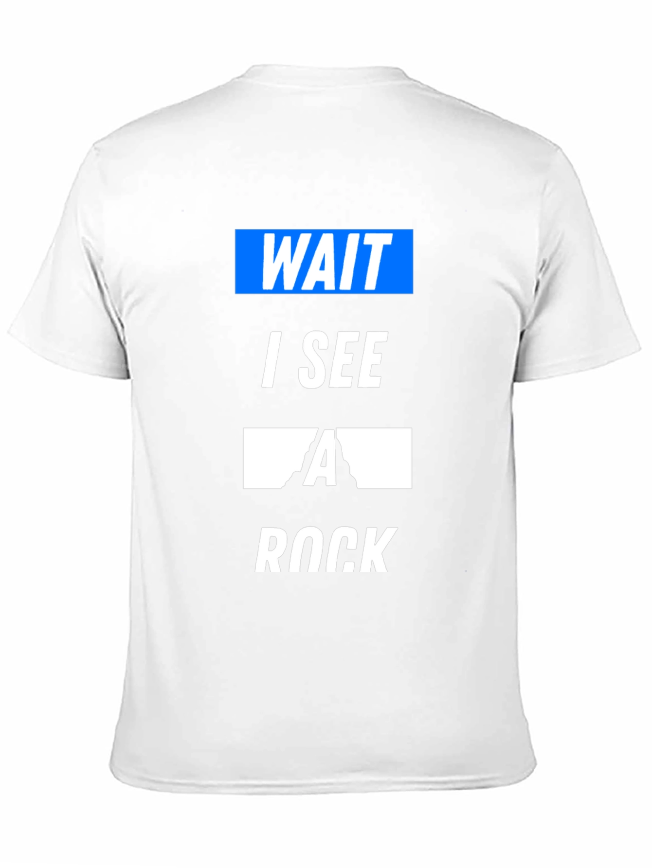 Black Wait I See a Rock Funny T-Shirt view 11