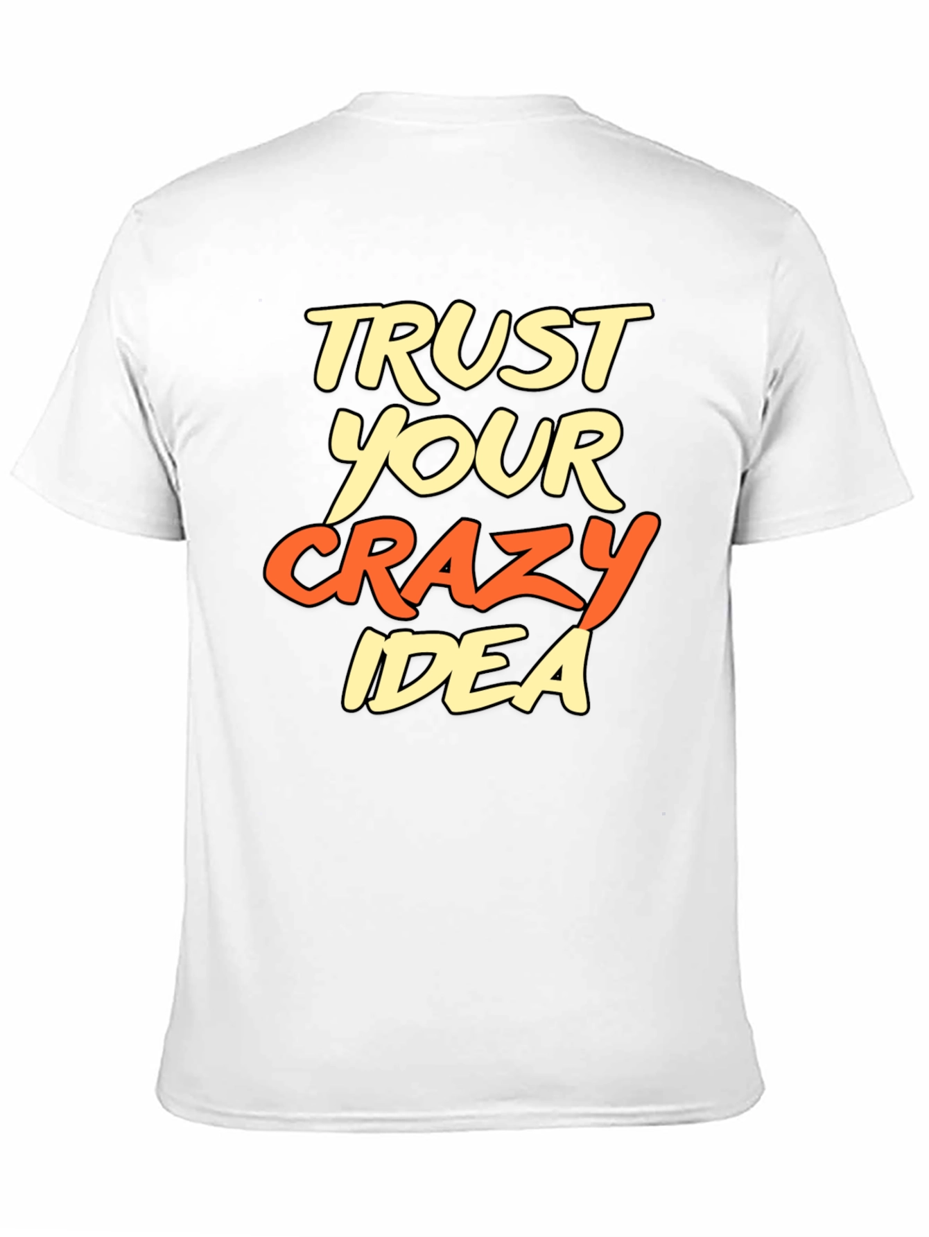 Black Trust Your Crazy Idea Graphic T-Shirt view 11