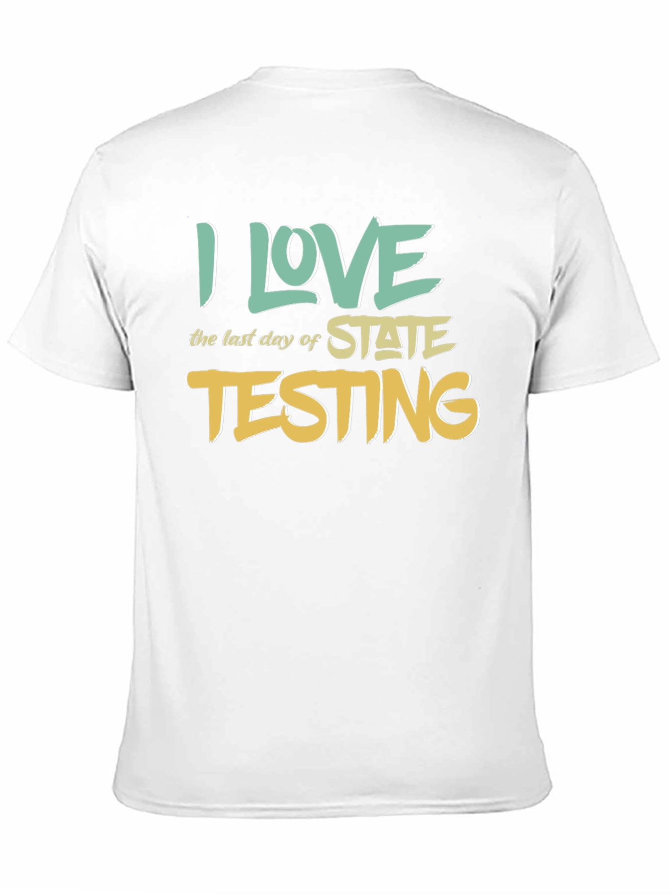 Black I Love the Last Day of State Testing T-Shirt view 11
