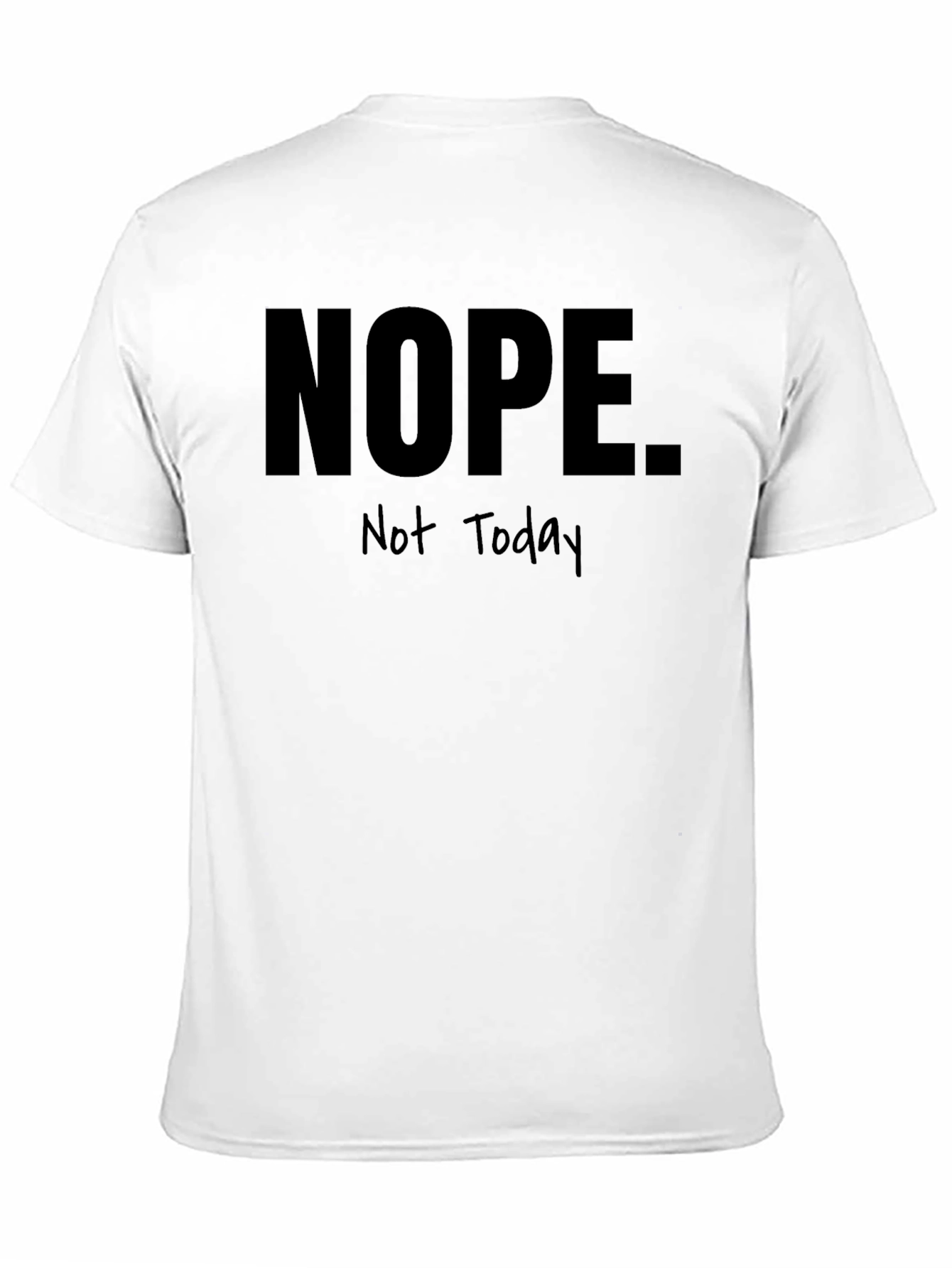 Black Nope Not Today Graphic T-Shirt - Funny Sarcastic Tee view 11