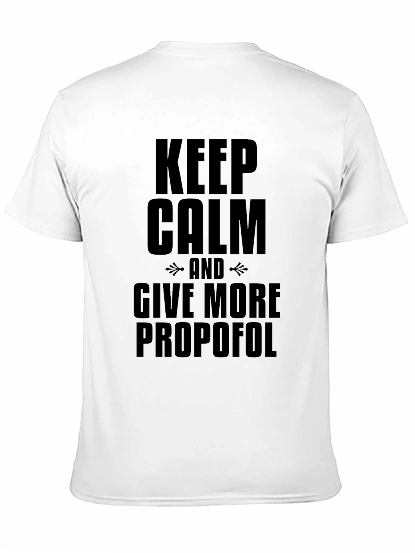 Black Keep Calm and Give More Propofol Black T-Shirt view 11