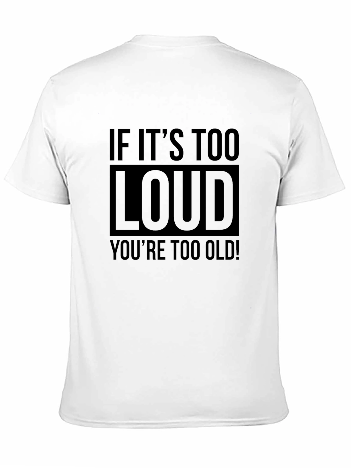 Black If It's Too Loud You're Too Old Men's Graphic Tee view 11