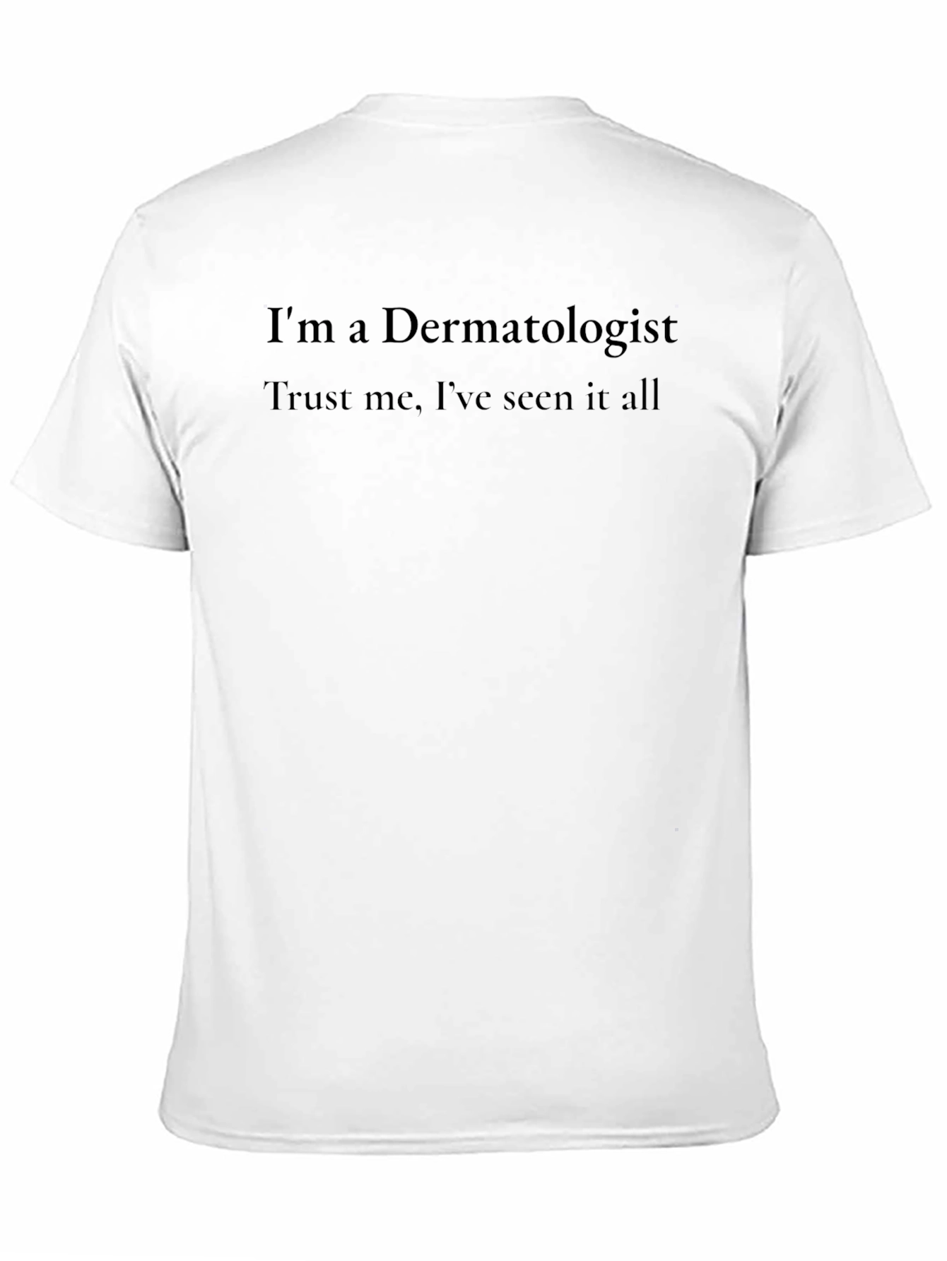 Black Dermatologist Tee: Trust Me, I've Seen It All view 11