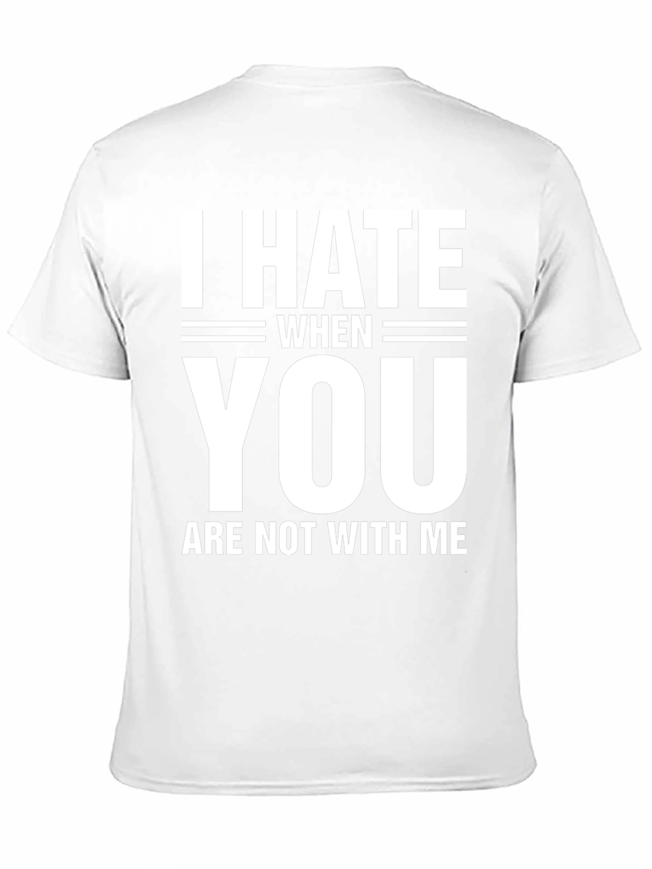 Black I Hate When You Are Not With Me T-Shirt view 11