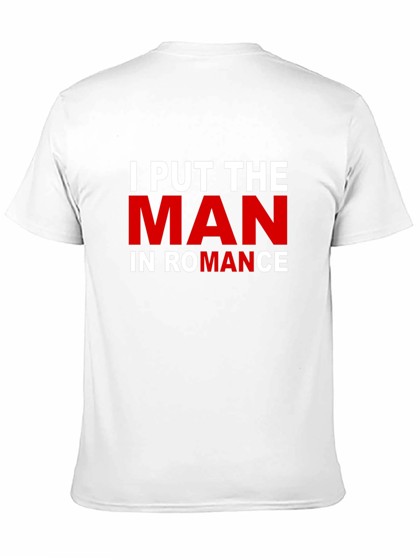 Black I Put the MAN in ROMANCE T-Shirt view 11