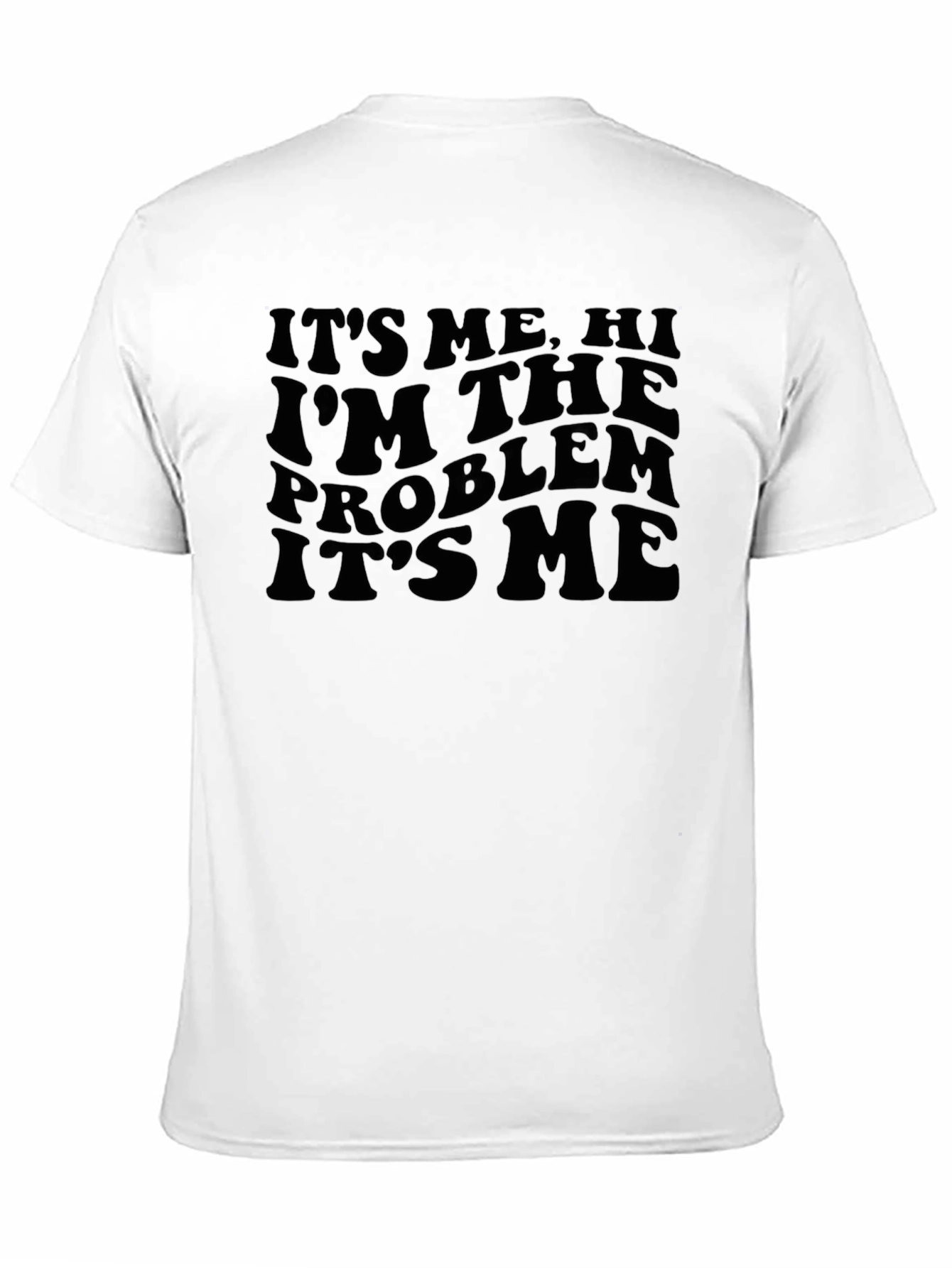 Black It's Me, Hi, I'm The Problem T-Shirt - Black view 11