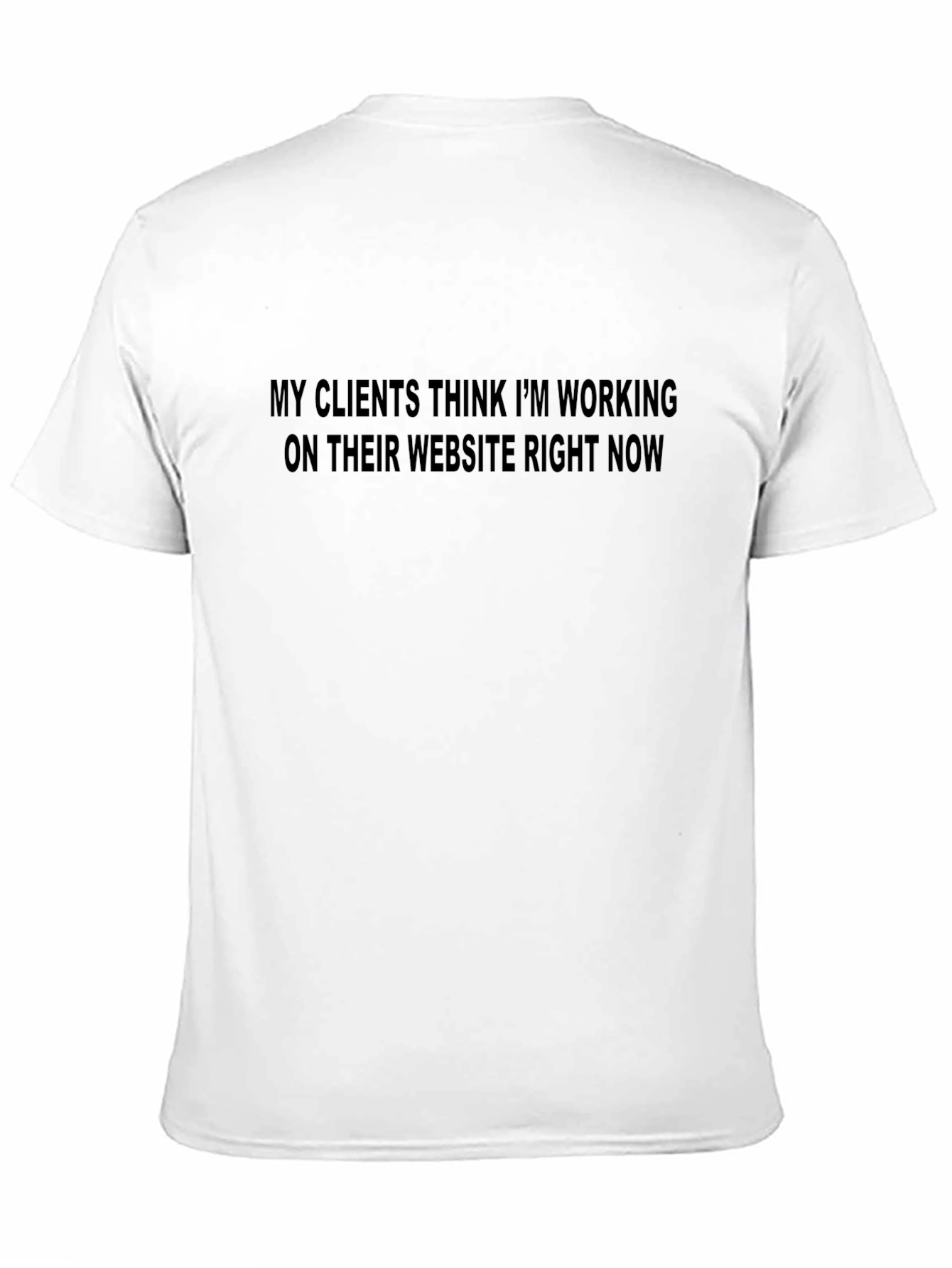 Black Funny Website Designer T-Shirt - My Clients Think I'm Working view 11