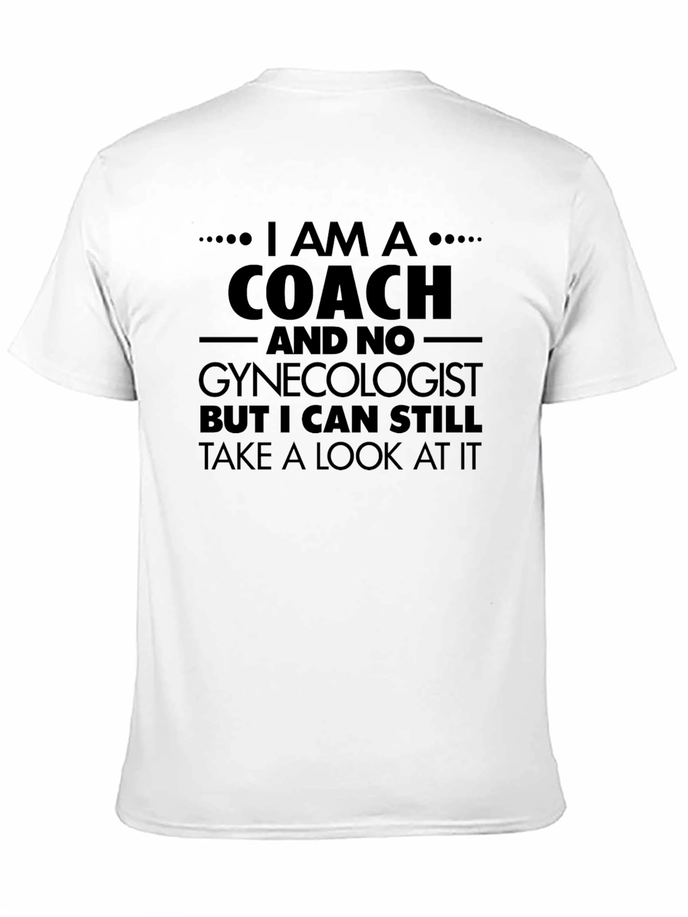 Black I am a Coach T-Shirt - Funny Slogan Tee view 11