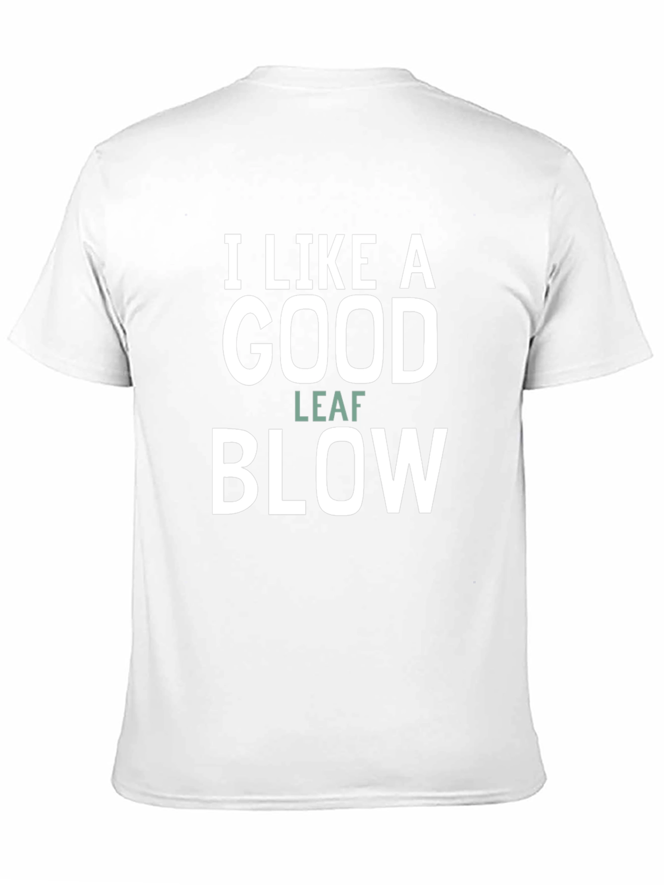 Black I Like A Good Leaf Blow Funny Graphic Tee view 11