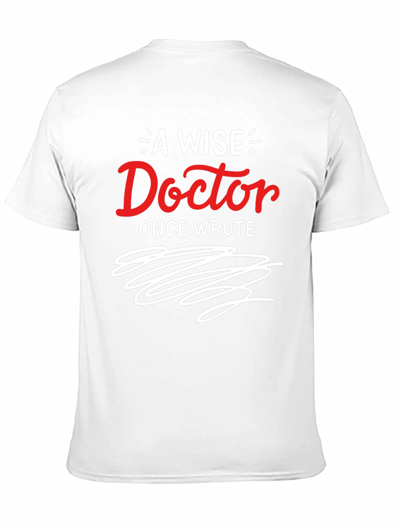 Black Funny Doctor Handwriting Graphic Tee - A Wise Doctor Once Wrote... view 11