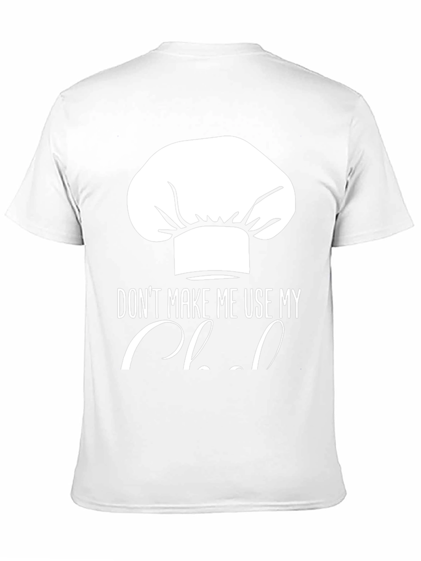 Black Funny Chef Hat T-Shirt - Don't Make Me Use My Chef view 11
