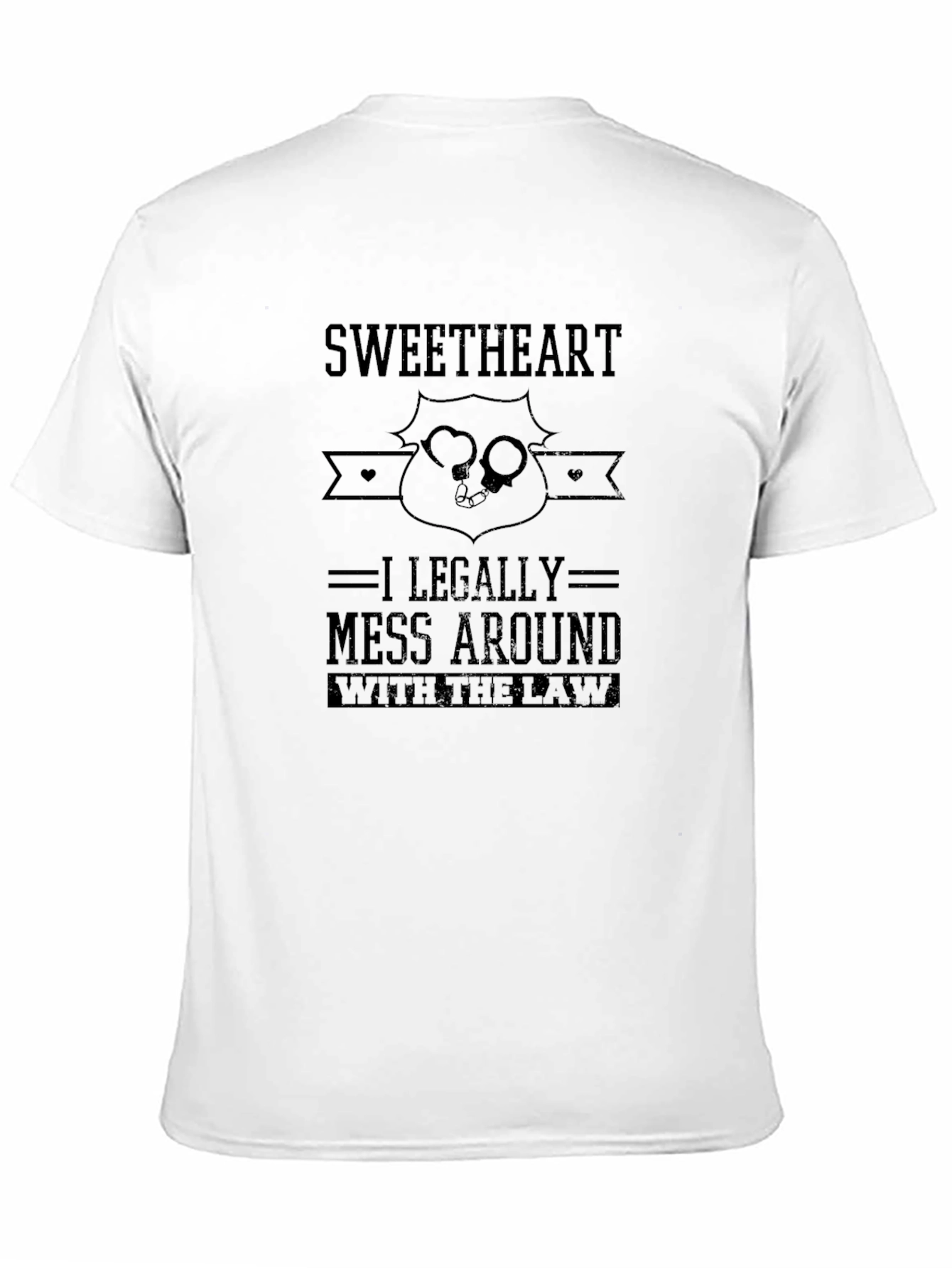 Black Sweetheart I Legally Mess Around With The Law T-Shirt view 11