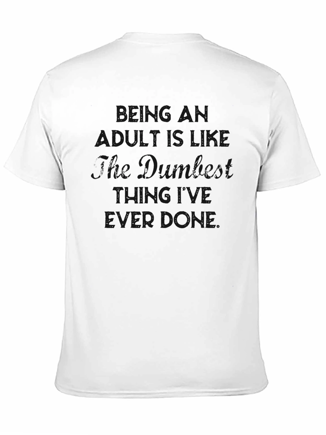 Dark Humor Graphic Tee - "Being an Adult" T-Shirt - 11