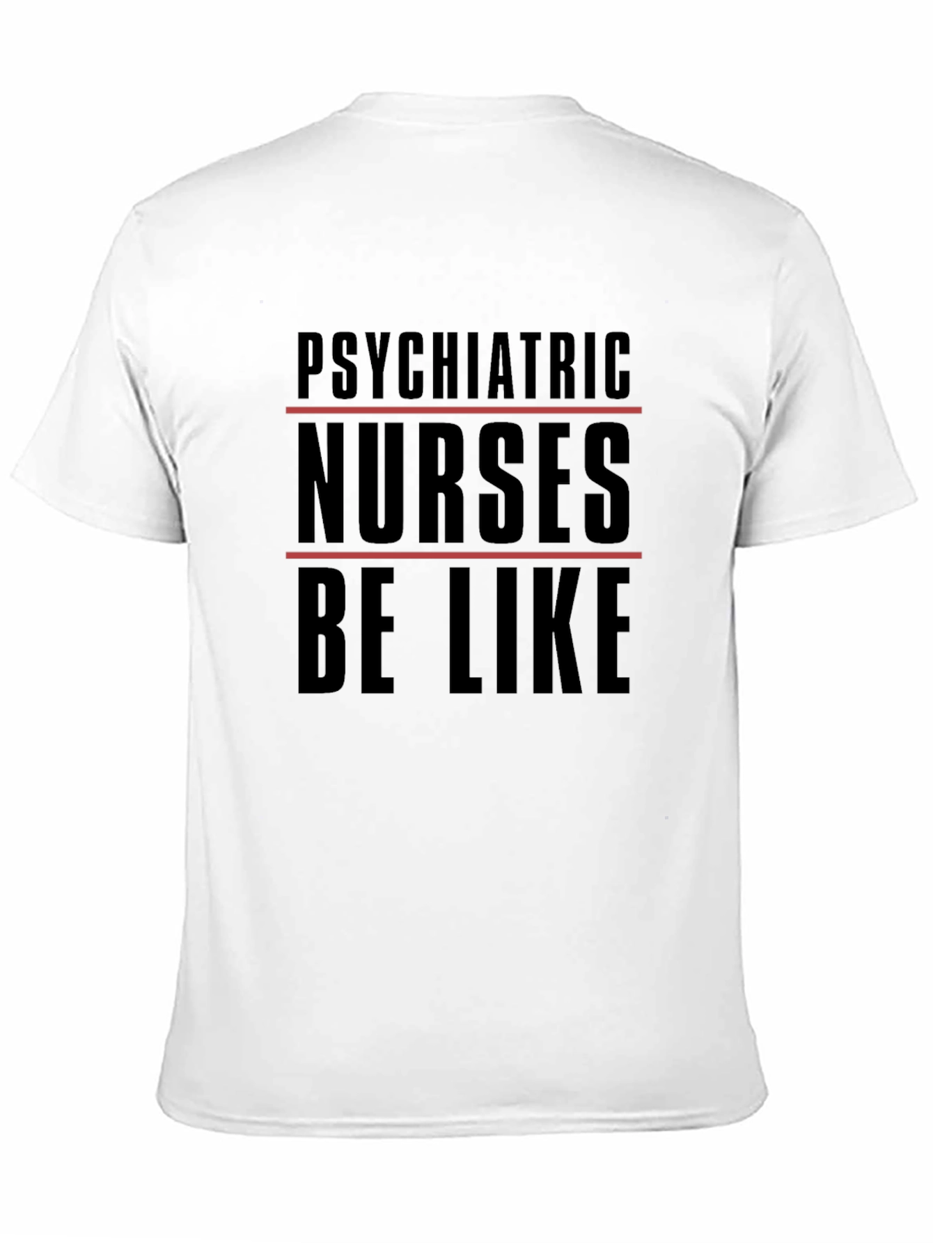 Black Psychiatric Nurses T-Shirt - 'Be Like' Humor Tee view 11