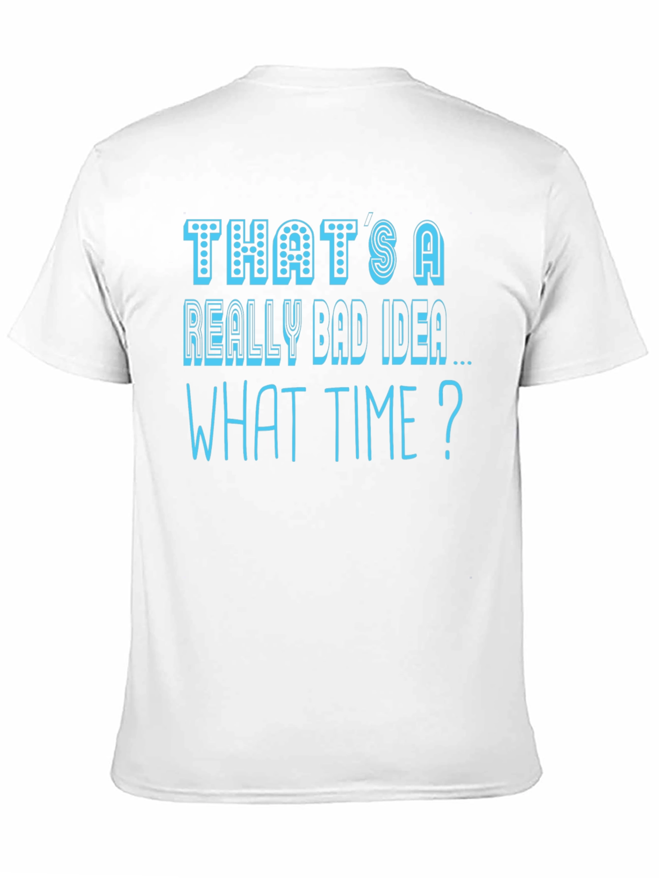 Black That's a Really Bad Idea T-Shirt view 11