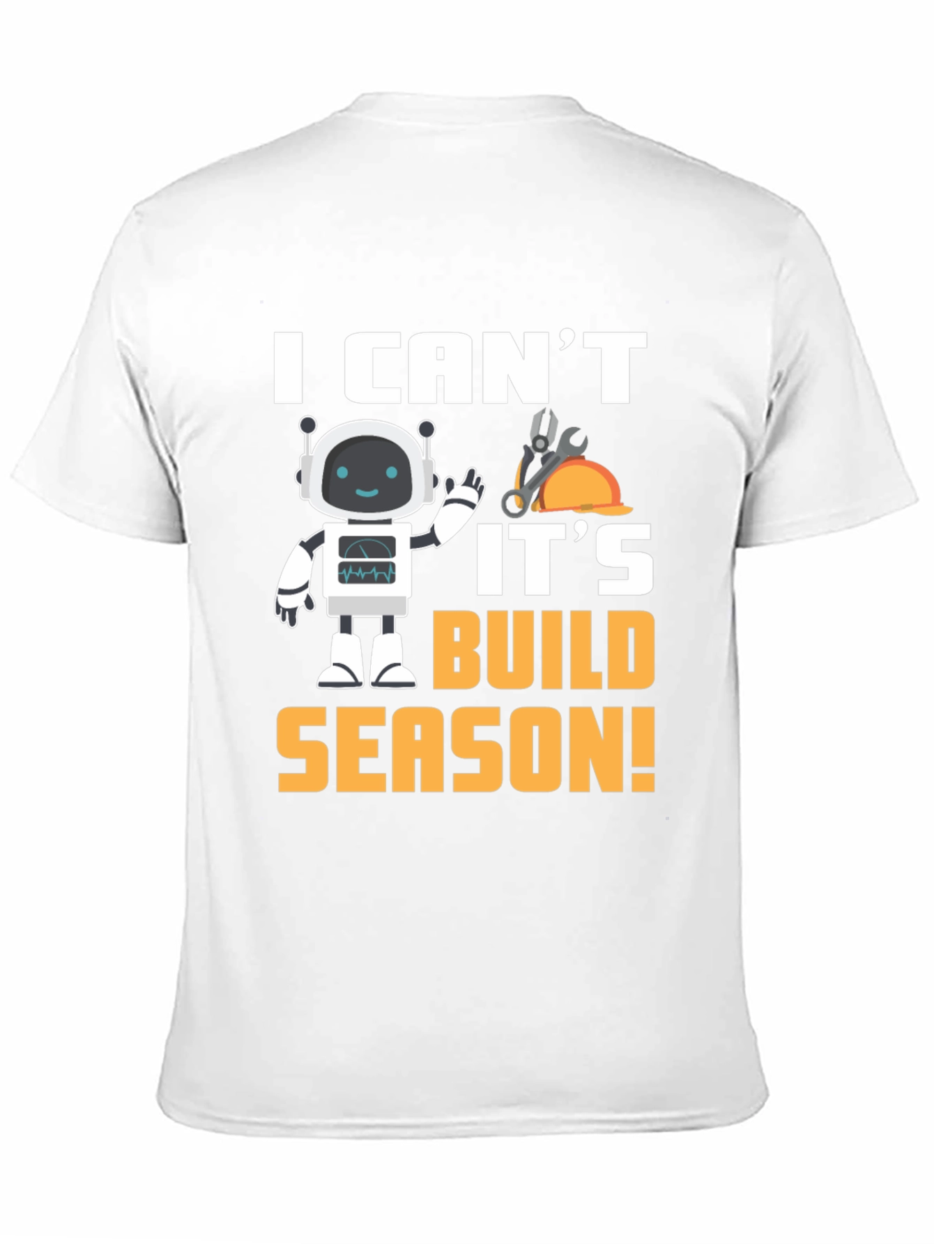 Black I Can't It's Build Season Robot T-Shirt view 11