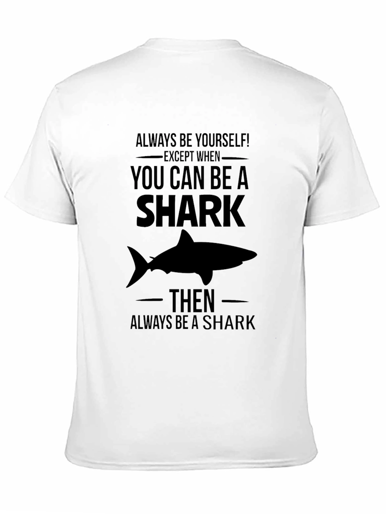 Black Be a Shark T-Shirt - Always Be Yourself Novelty Tee view 11