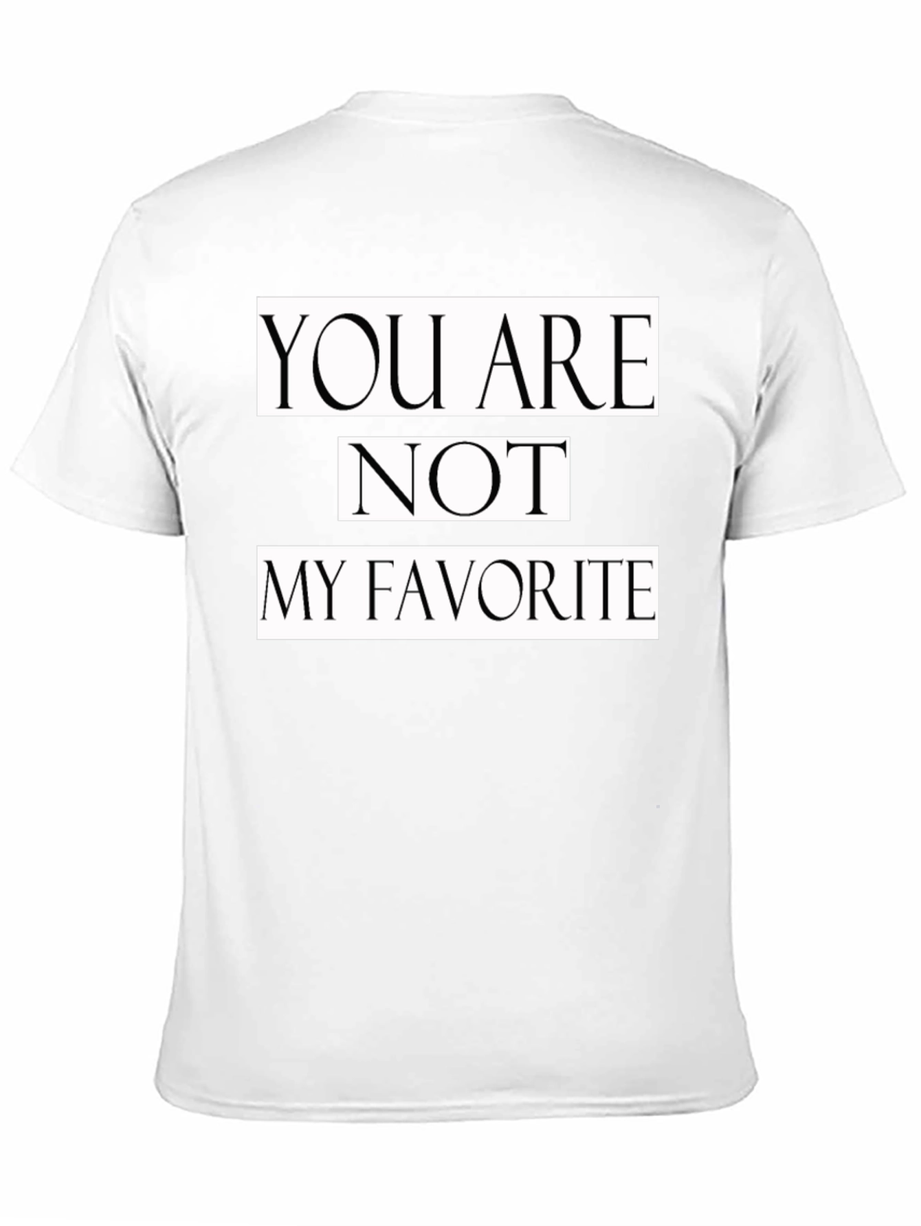 Black You Are Not My Favorite Graphic Tee view 11