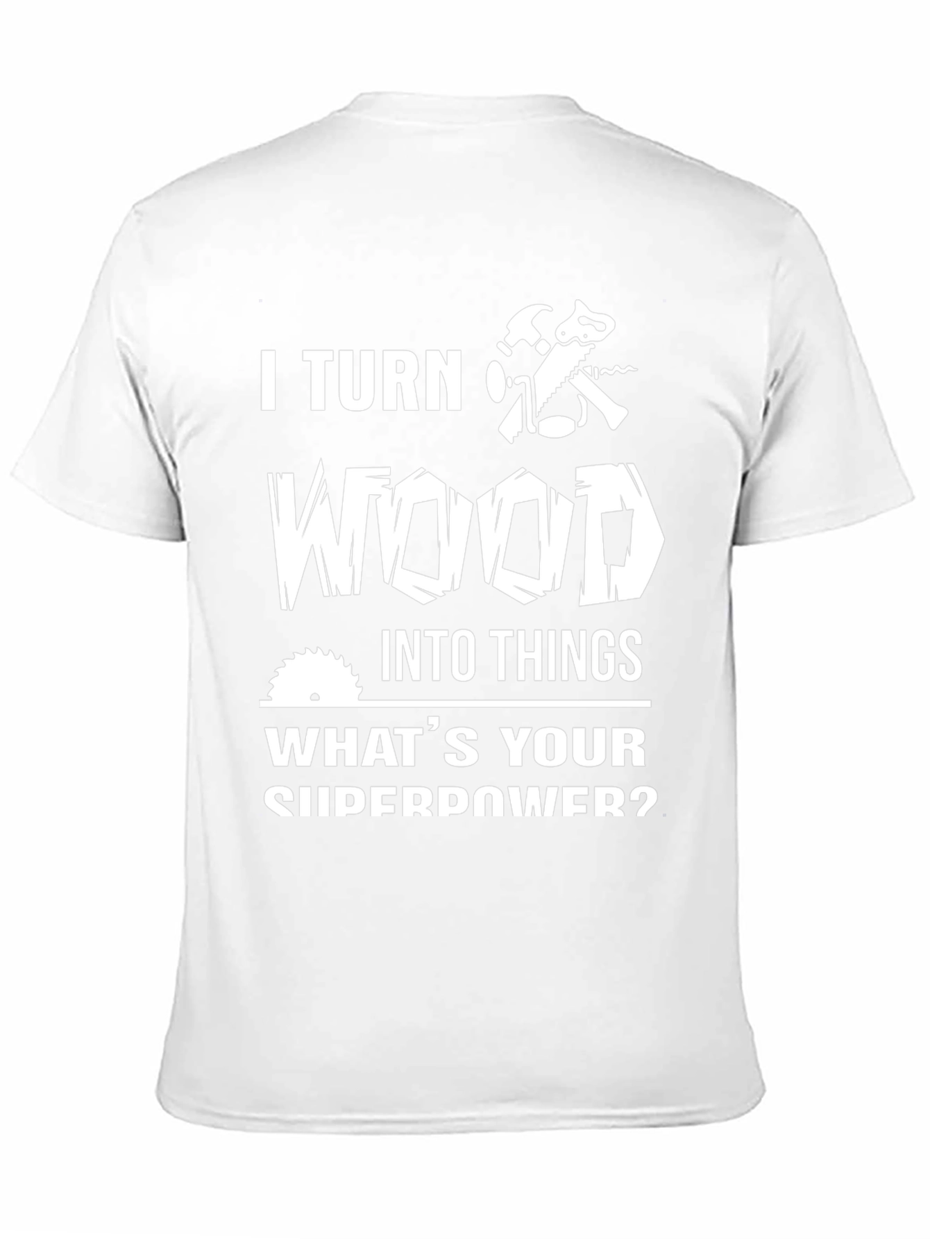 Black Woodworking Superpower T-Shirt - Crafted for Woodworkers! view 11