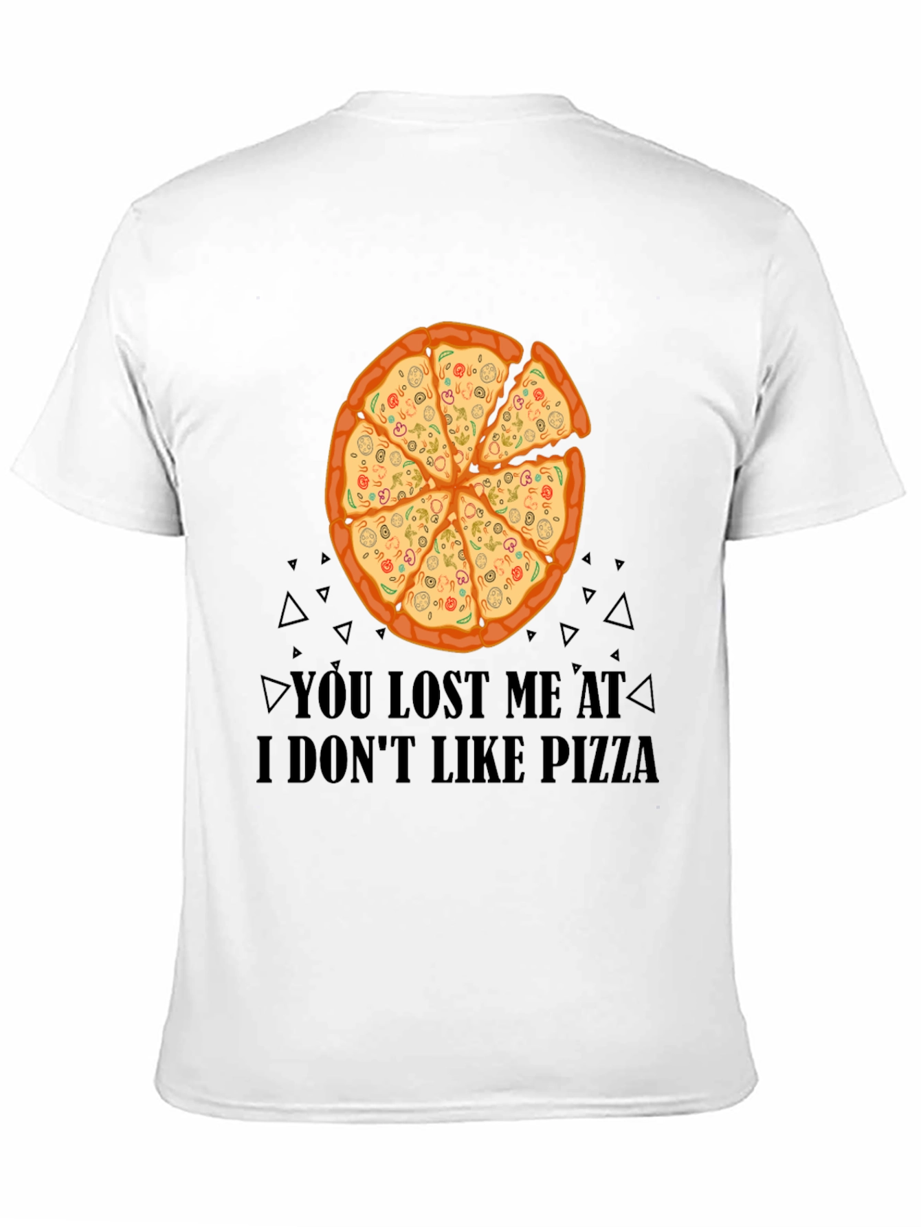 Black Pizza Lover T-Shirt - You Lost Me At I Don't Like Pizza Funny Tee view 11
