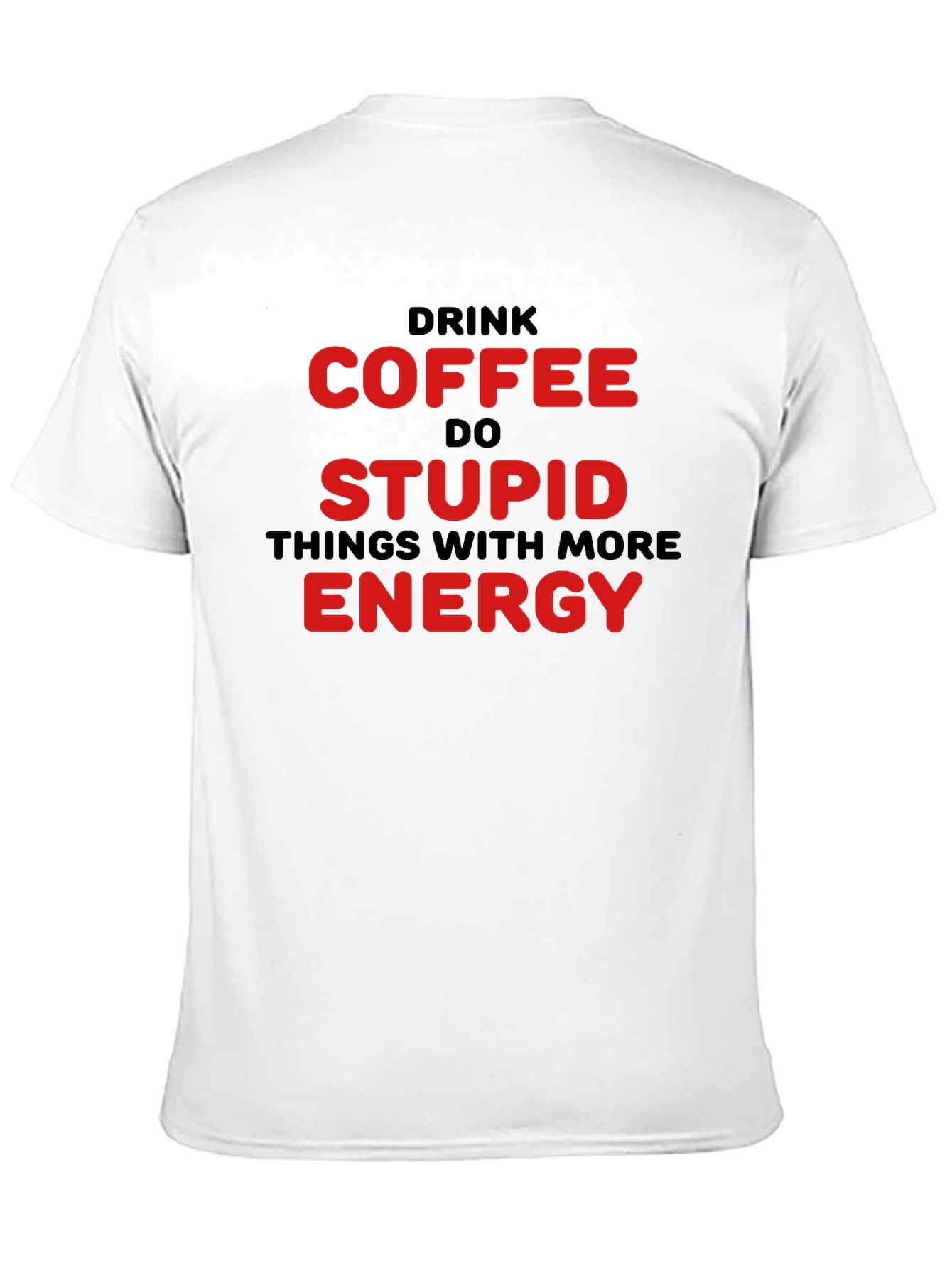 Black Drink Coffee Do Stupid Things T-Shirt view 11