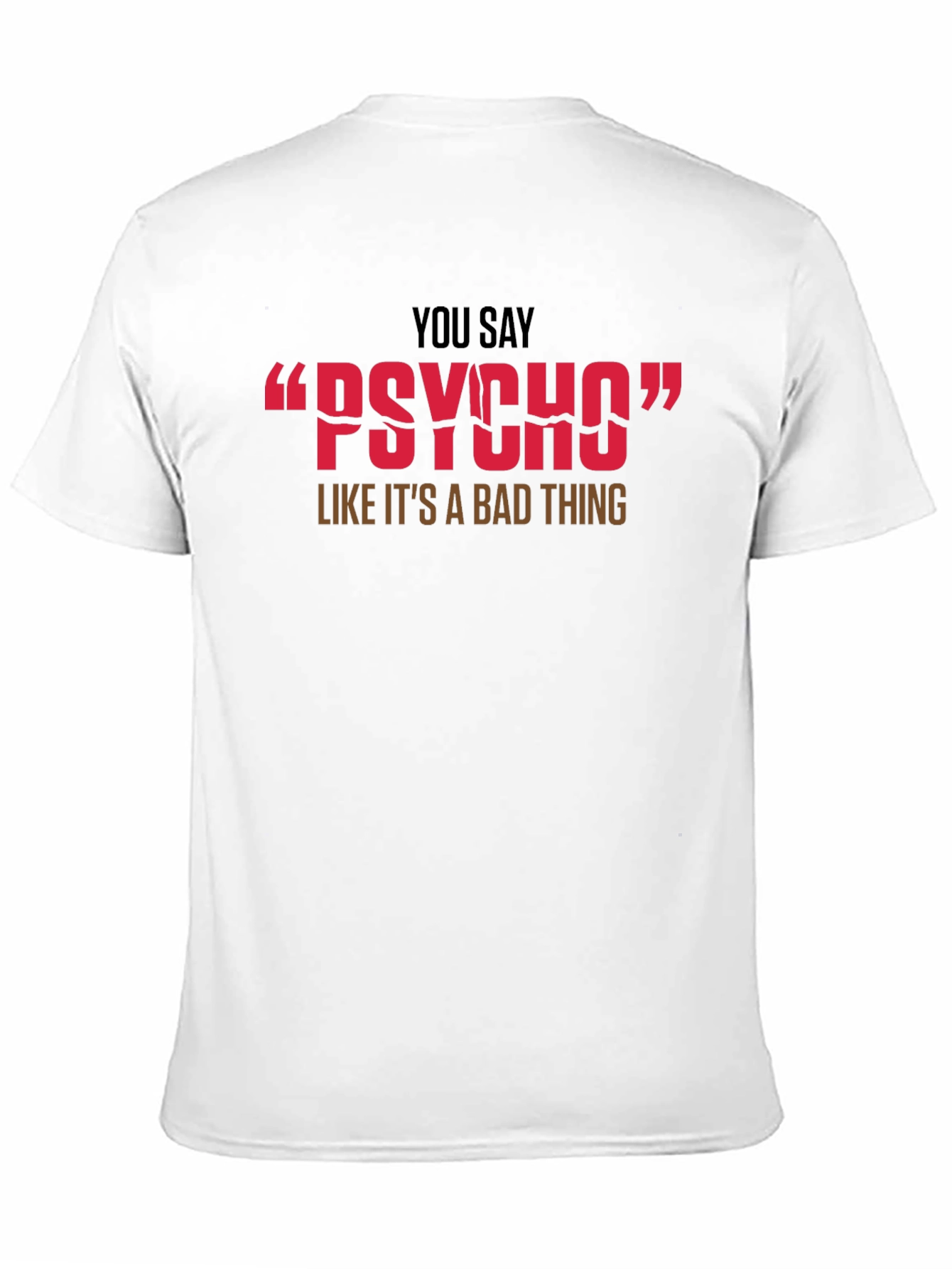 Black Psycho T-Shirt - You Say "Psycho" view 11