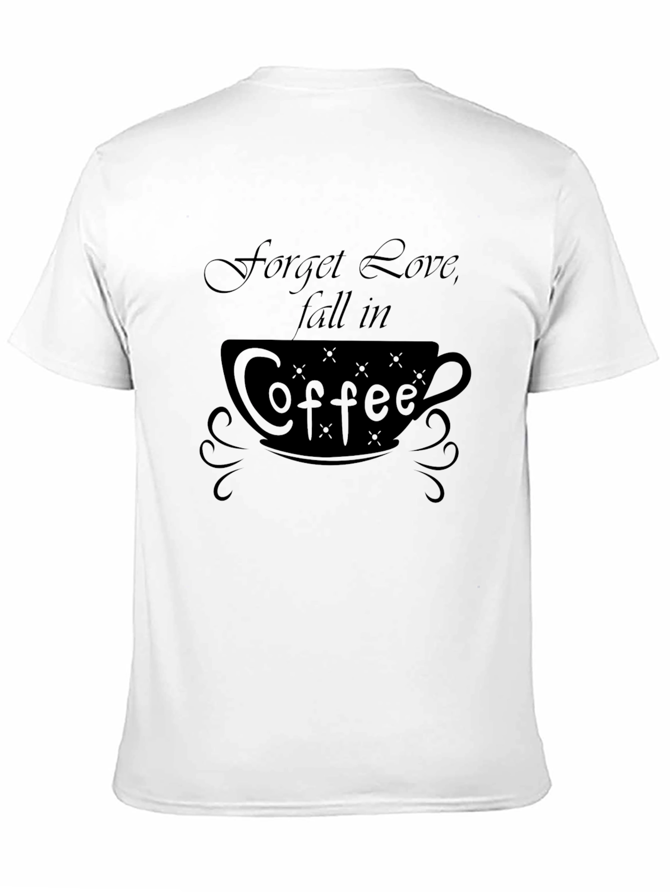 Black Forget Love, Fall In Coffee Graphic T-Shirt view 11