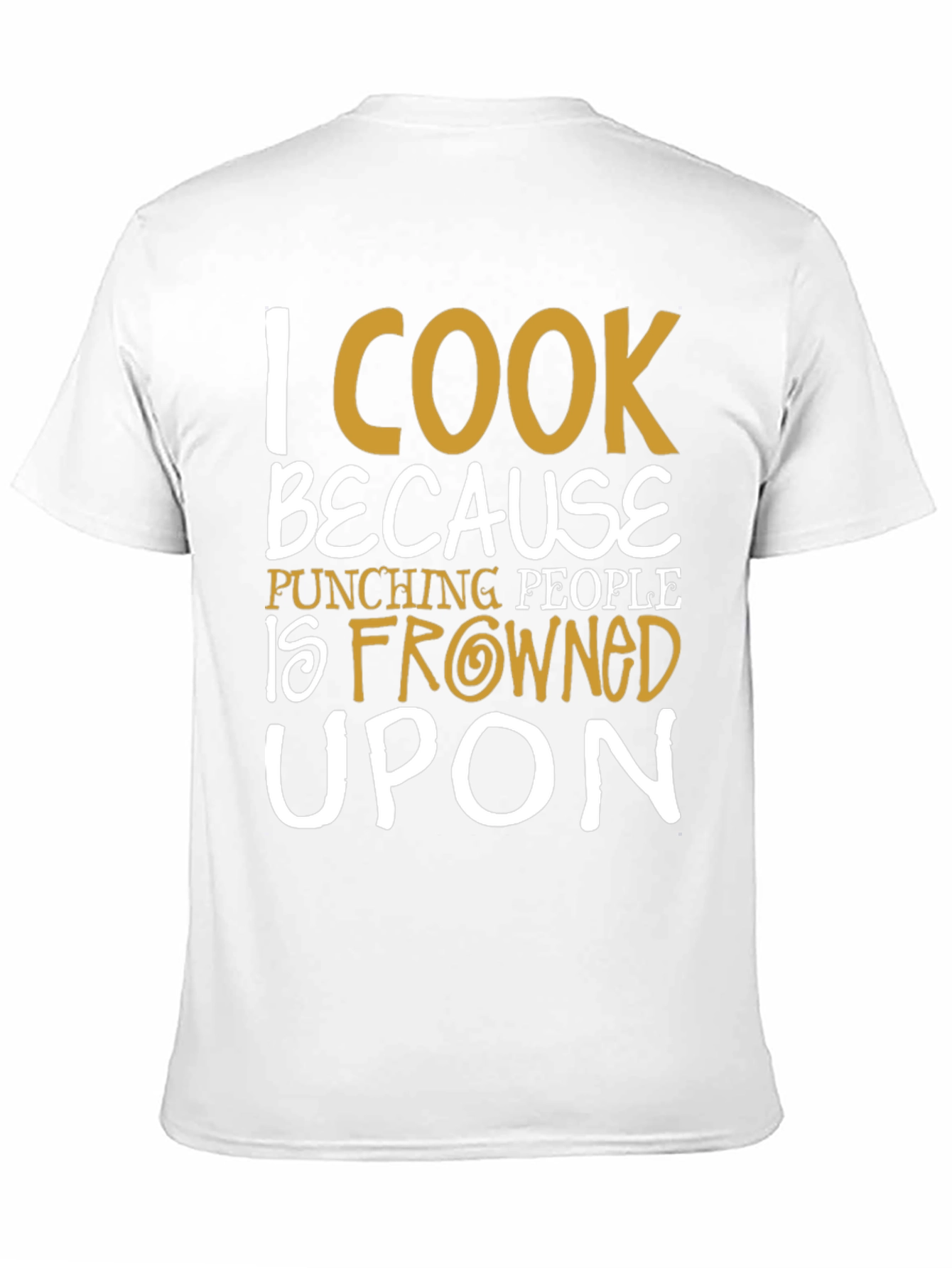 Black I Cook Because Punching People Is Frowned Upon T-Shirt view 11