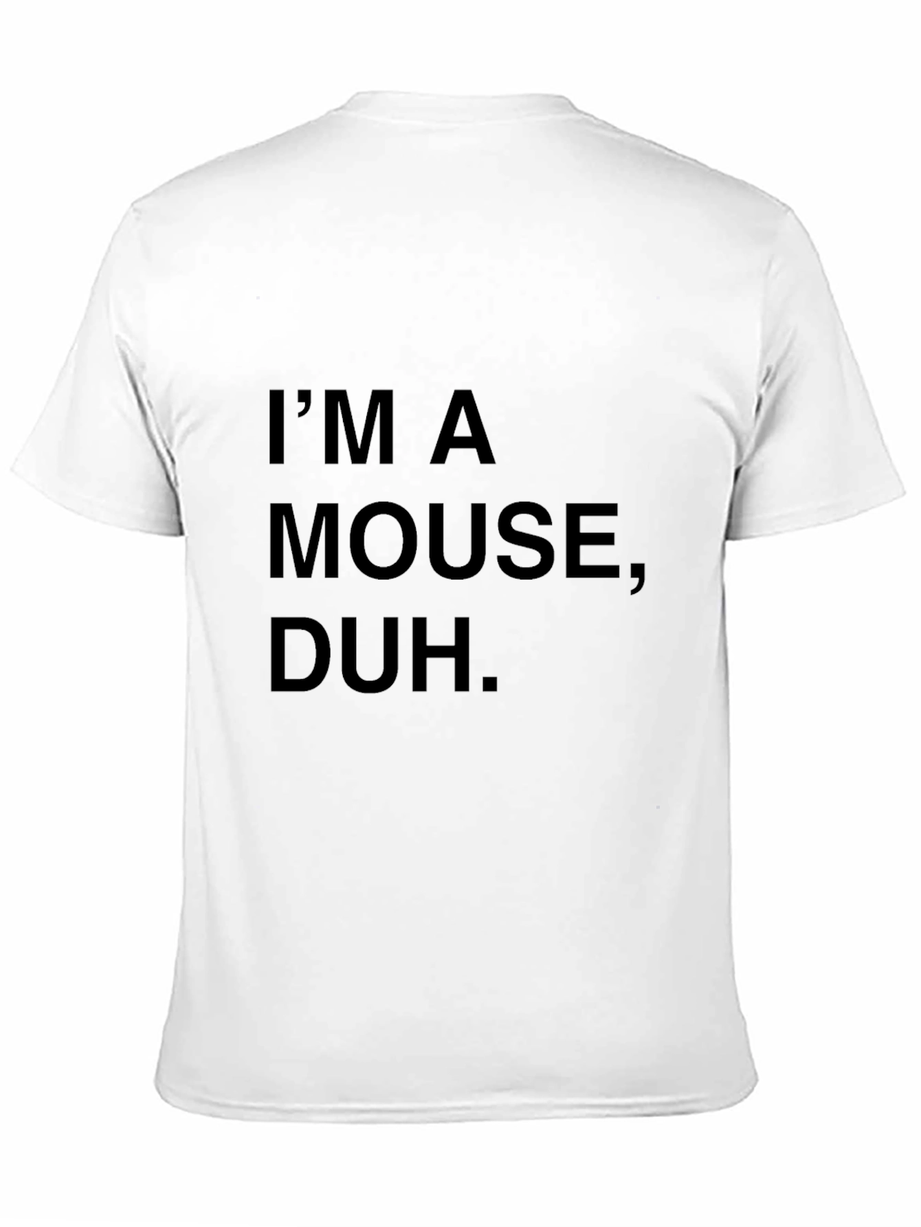 Black I'm a Mouse Duh T-Shirt - Novelty Statement Tee view 11