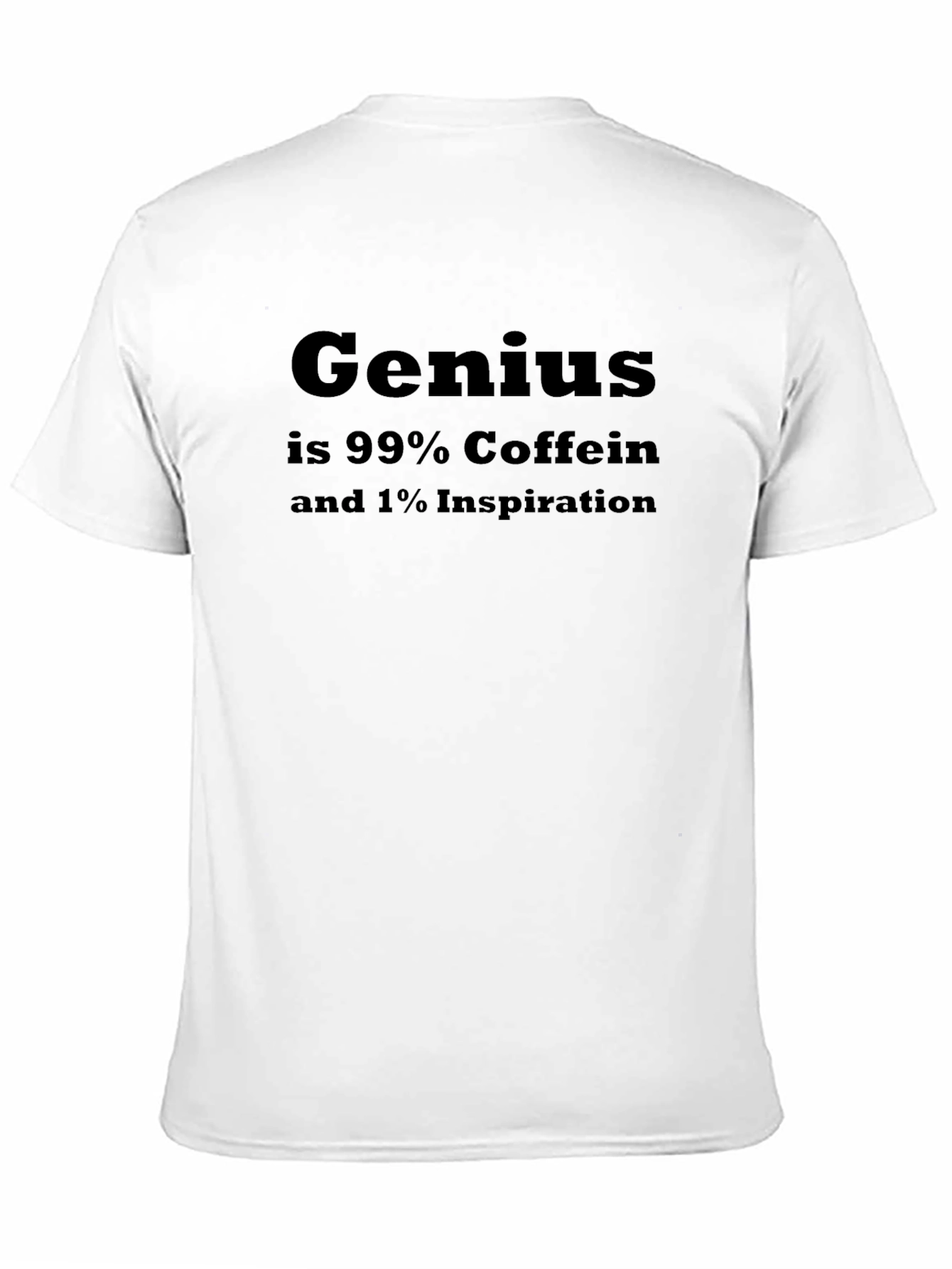 Black Genius Coffee T-Shirt: 99% Caffein, 1% Inspiration view 11