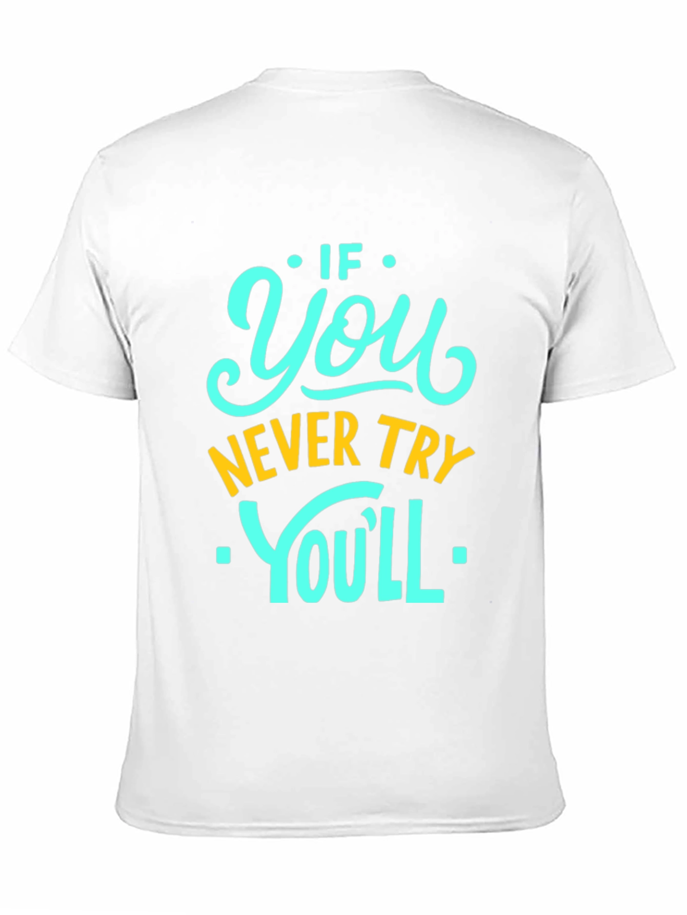 Black Motivational Black T-Shirt - If You Never Try You'll Never Know! view 11